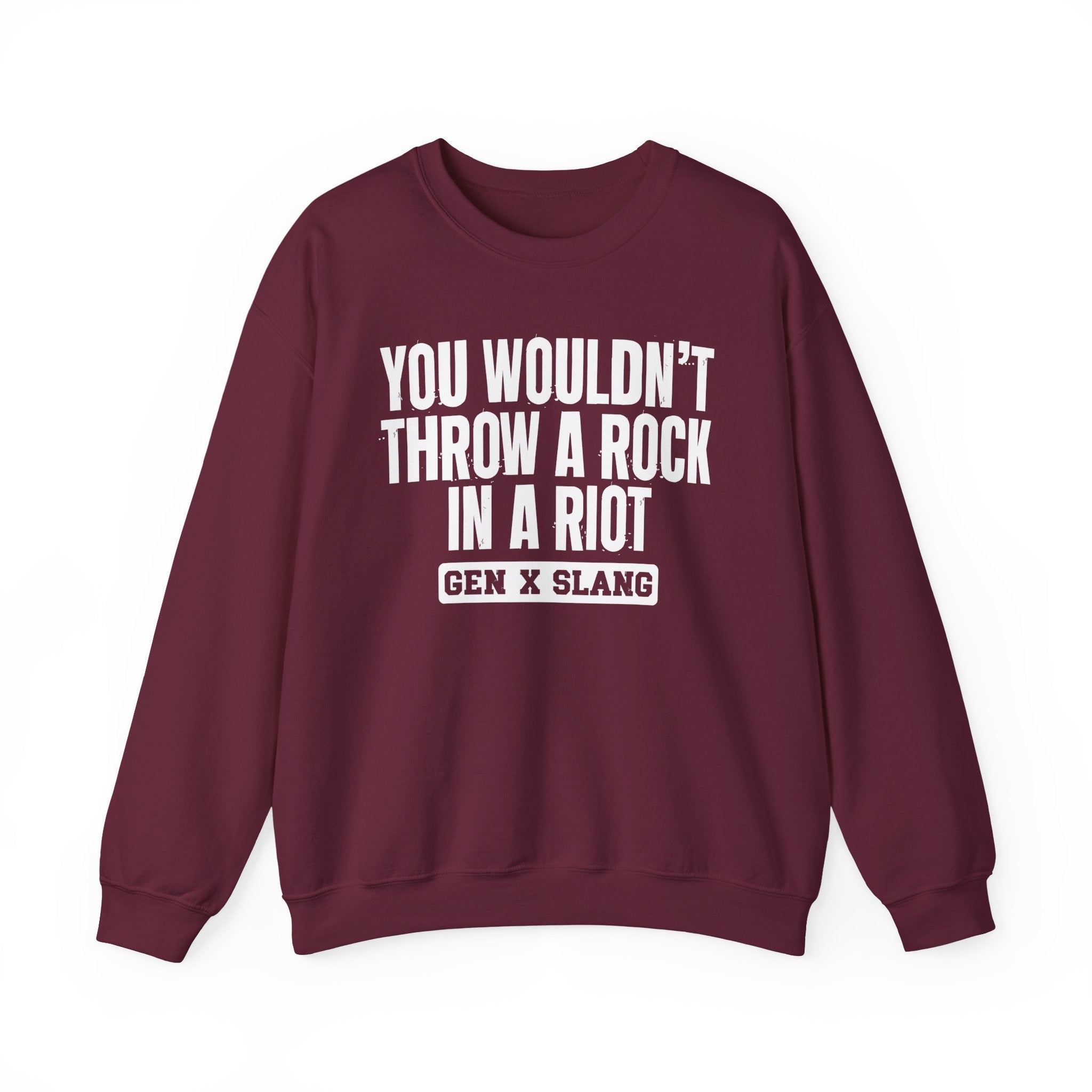 Gen X Slang Sweatshirt - You Wouldn't Throw A Rock In A Riot