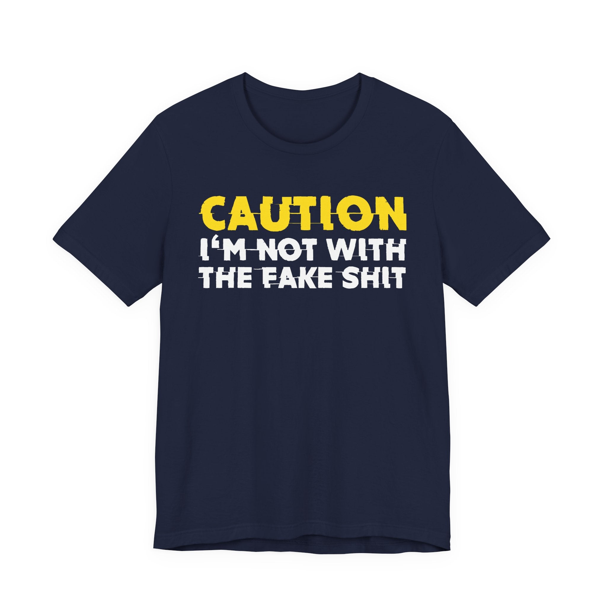 Caution I'm Not With The Fake Shit — Bold Warning Statement Tee