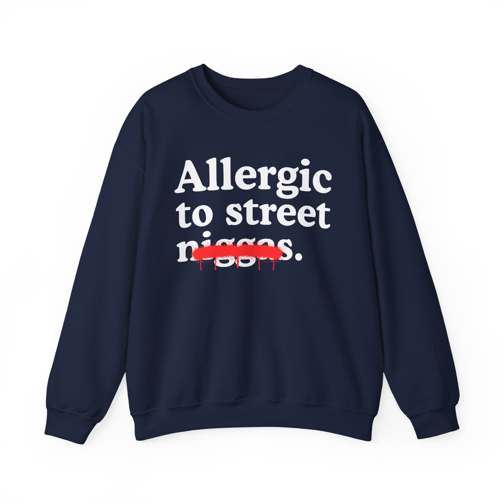 Allergic To Street Niggas - Funny Reaction Sweatshirt