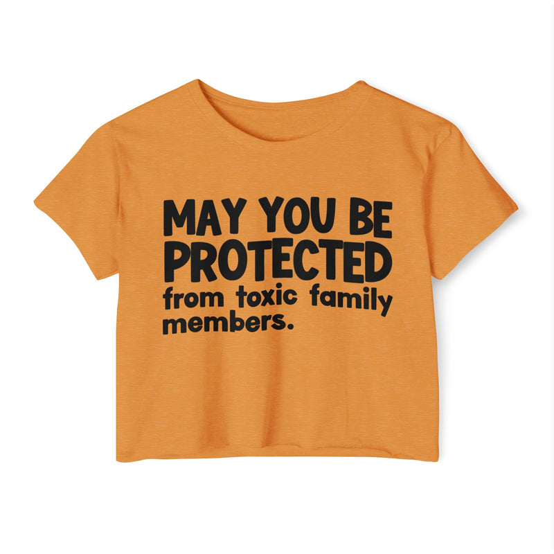 May You Be Protected From Toxic Family Members - Funny Sarcastic Prayer Crop Top