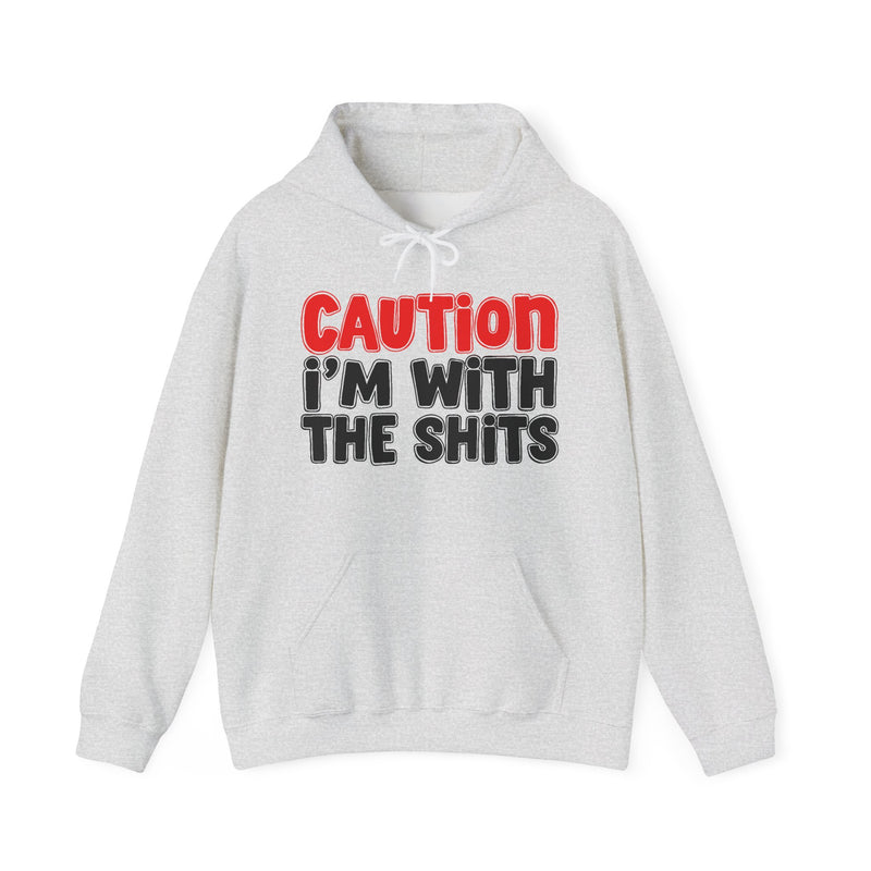 Caution I'm With The Shits Hoodie – Bold Warning Declaration Hoodie