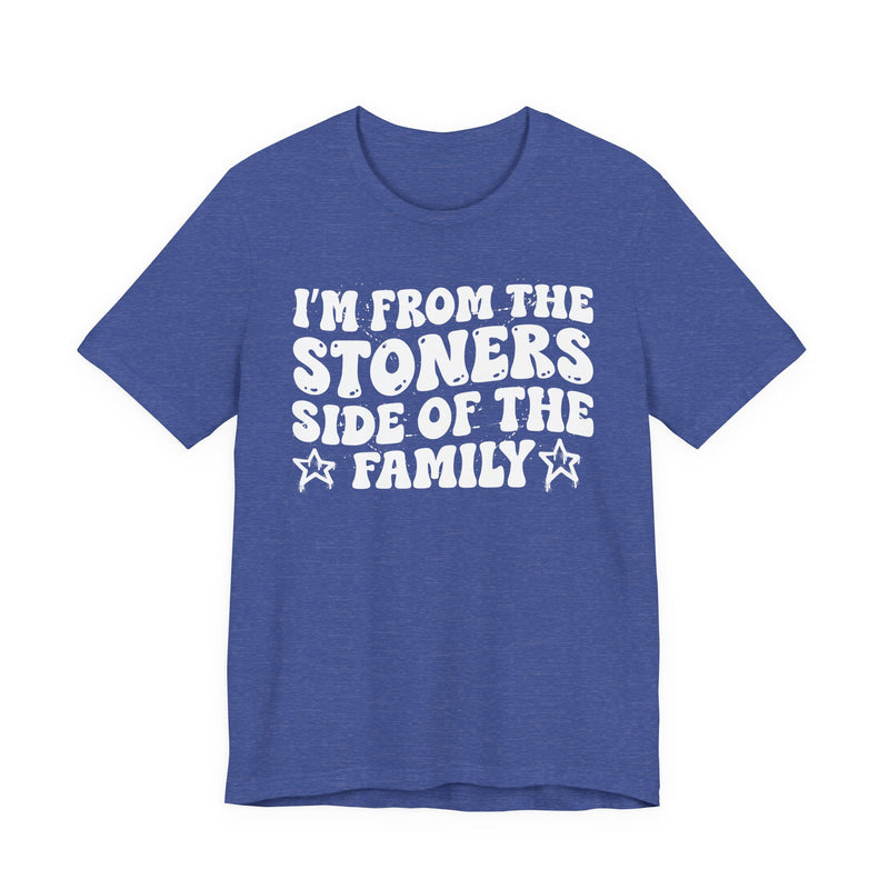 I'm From The Stoners Side of the Family — Funny Family Pride T-Shirt