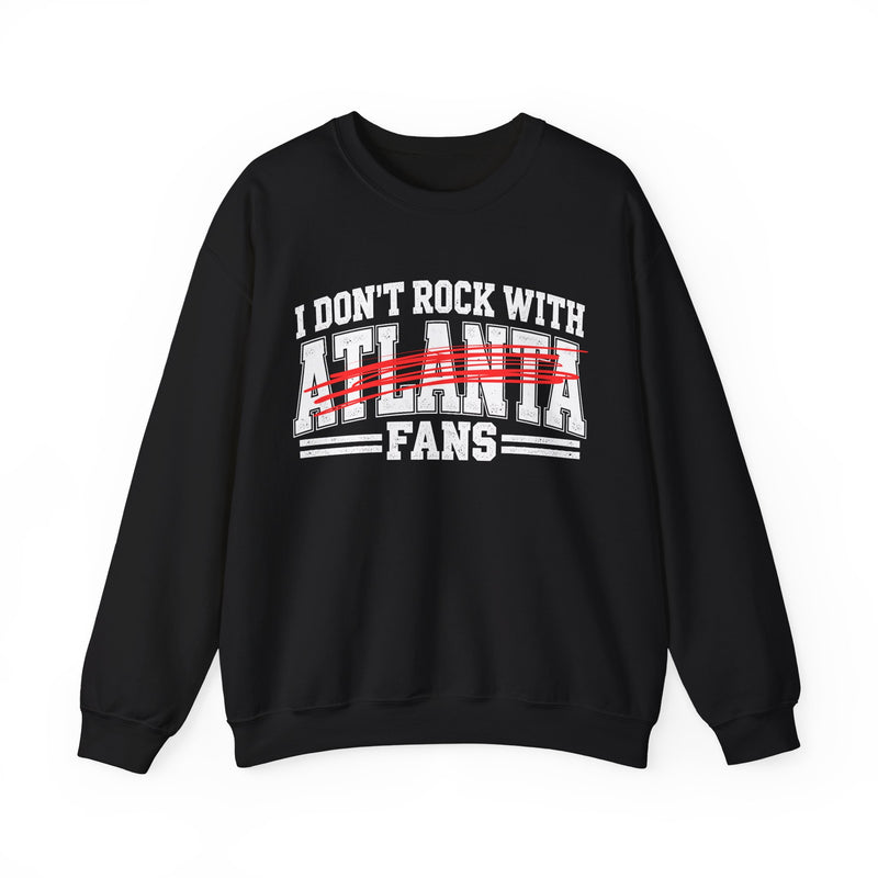 Sweatshirt with bold bubble lettering reading "I DON'T ROCK WITH ATLANTA FANS", front mockup view.