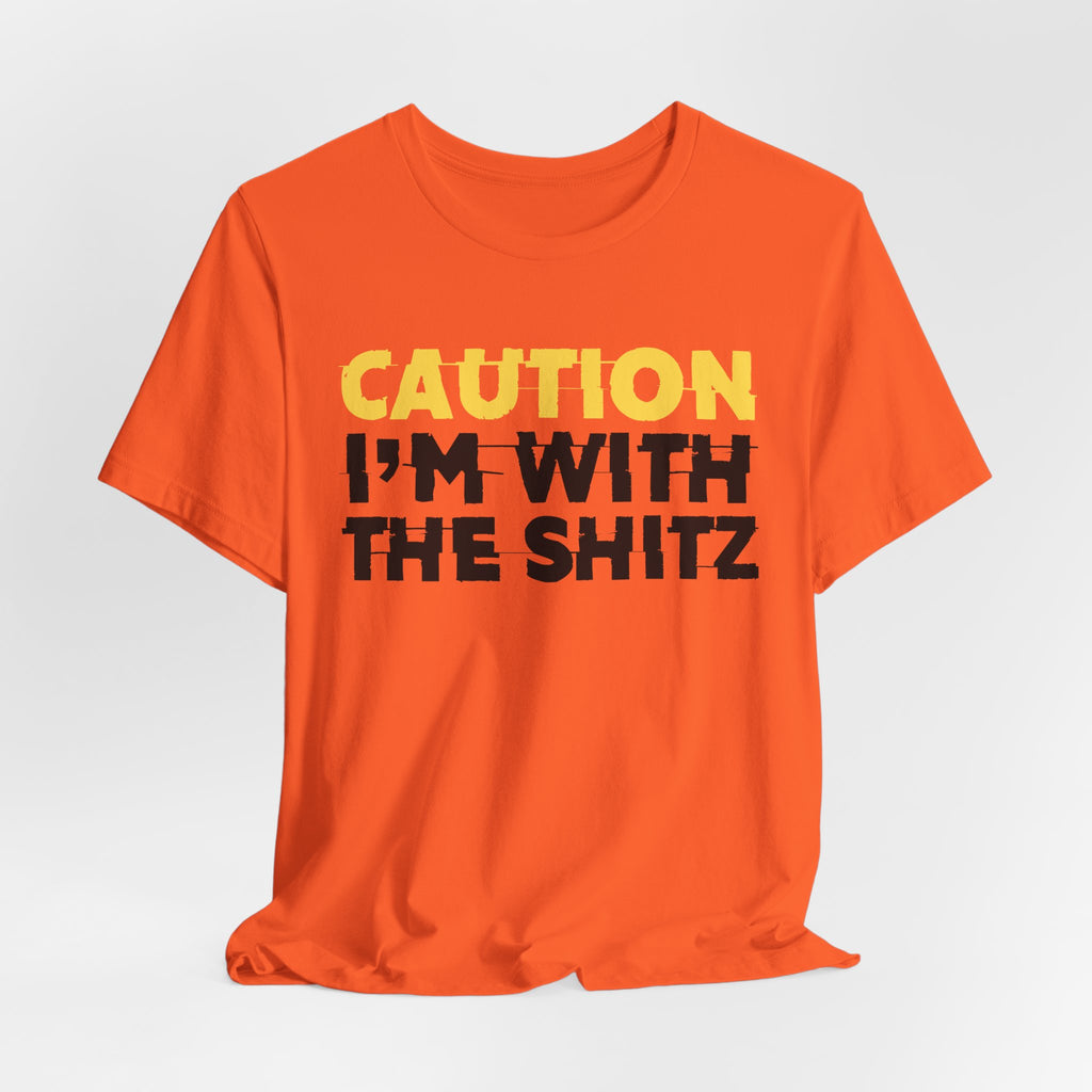 Caution I'm With The Shitz - Stand Your Ground Statement Tee Shirt