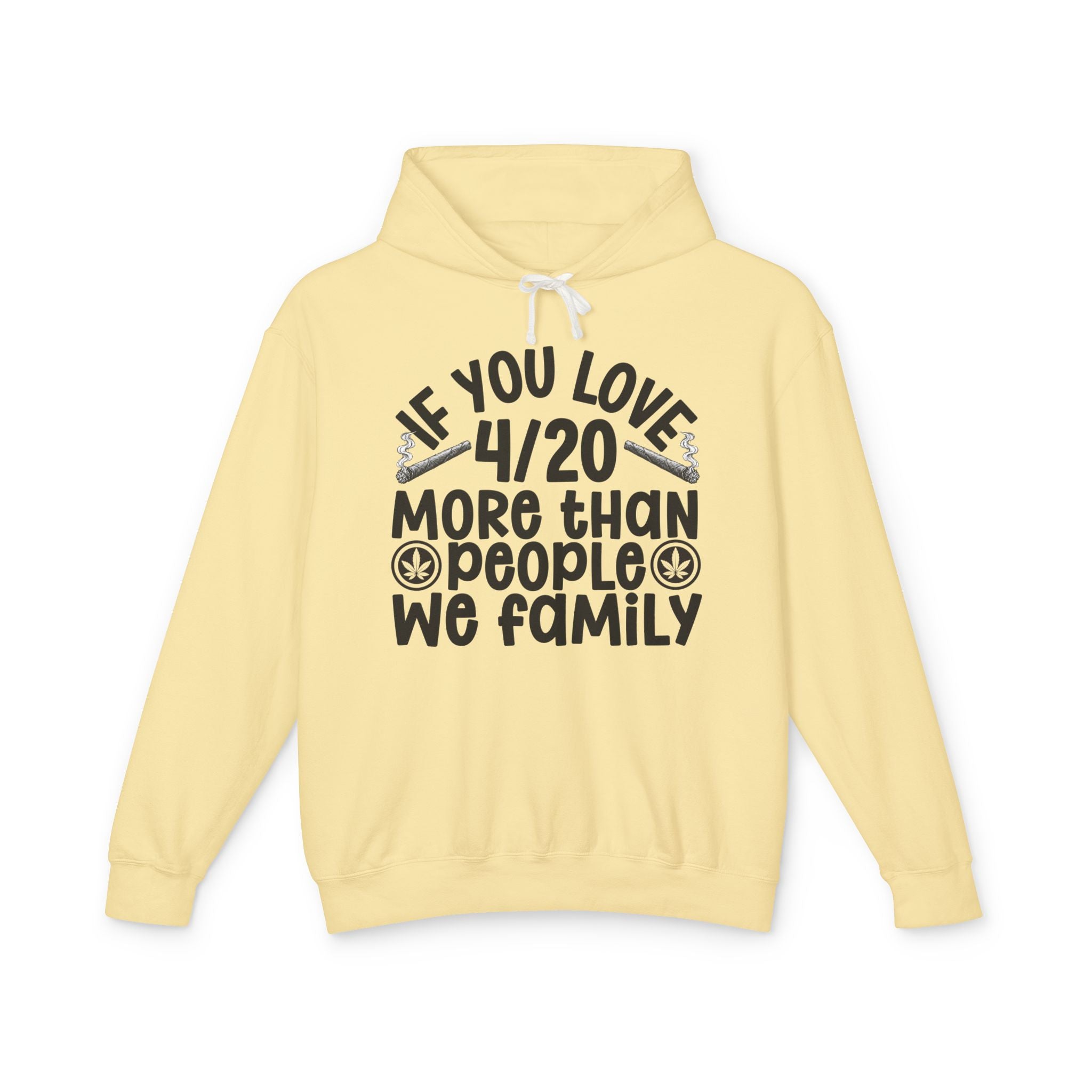 If You Love 4/20 More Than People We Family — Cannabis Lovers Hoodie