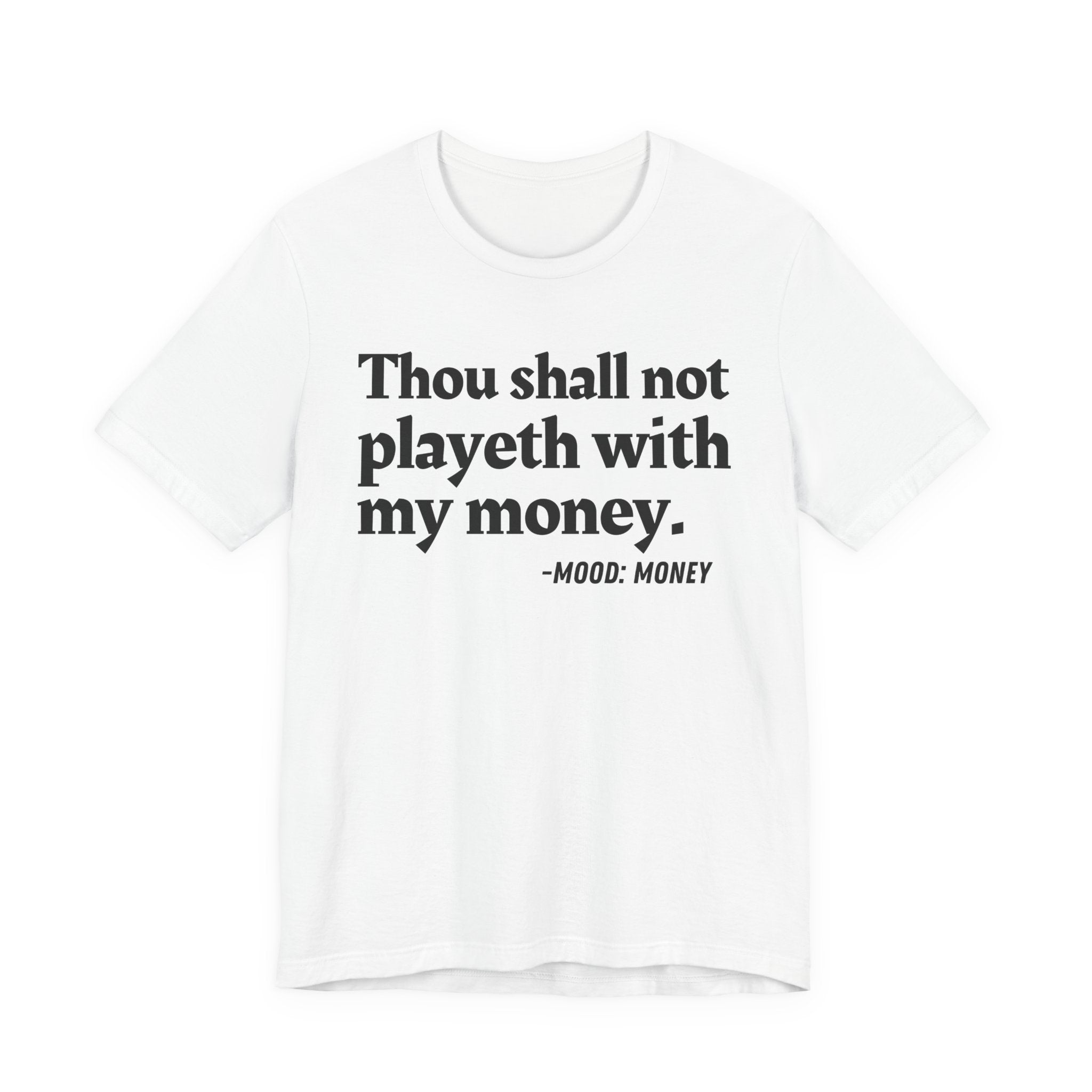 Thou Shall Not Playeth With My Money — Funny Financial Humor T-Shirt