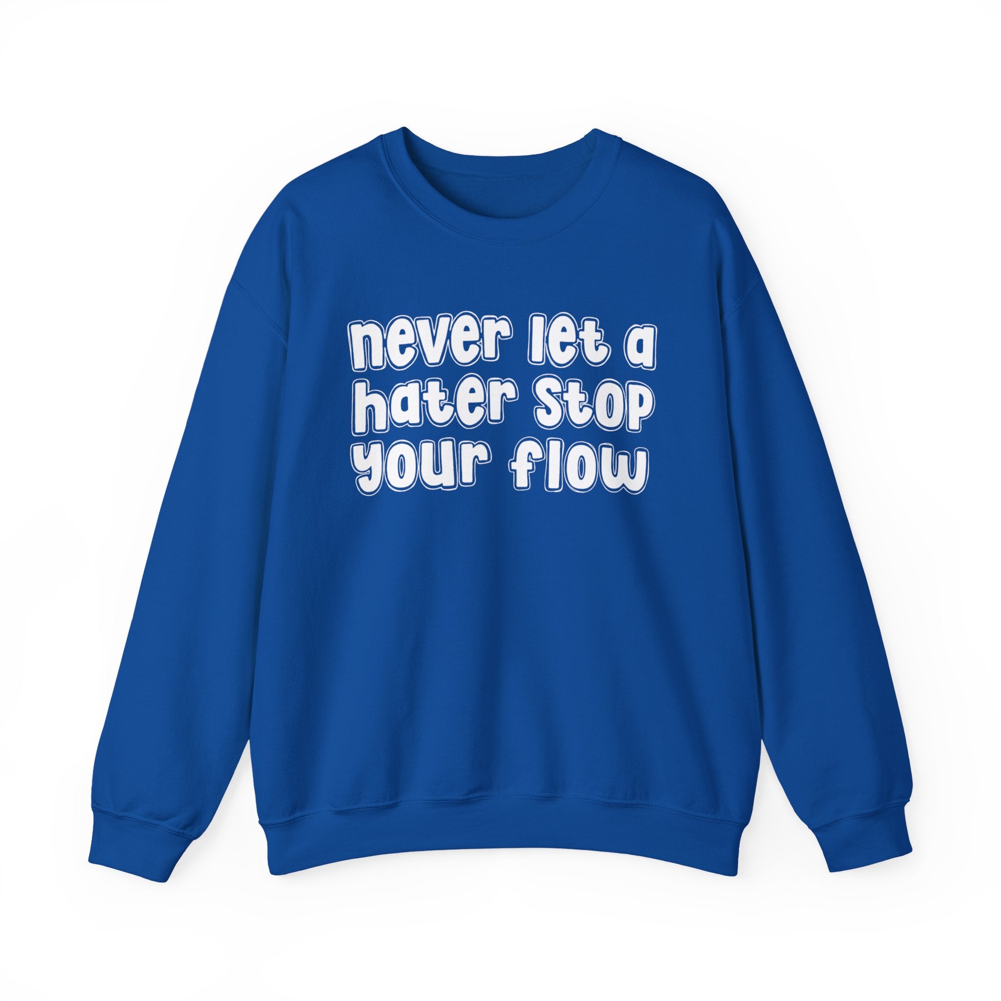 Never Let A Hater Stop Your Flow － Street  Statement T-shirt