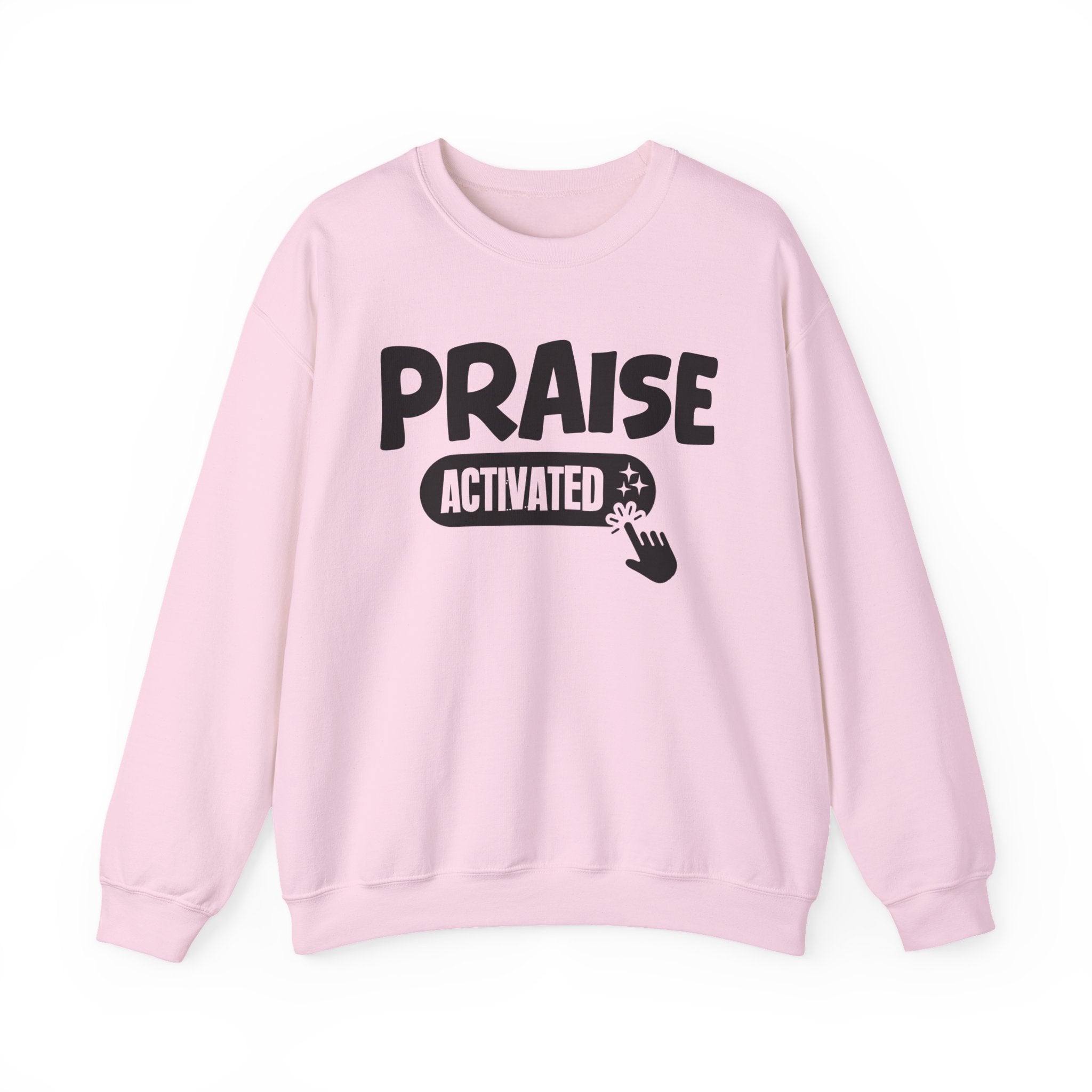 Praise Activated - Motivational Sweatshirt