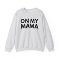 On My Mama - Street Declaration Sweatshirt