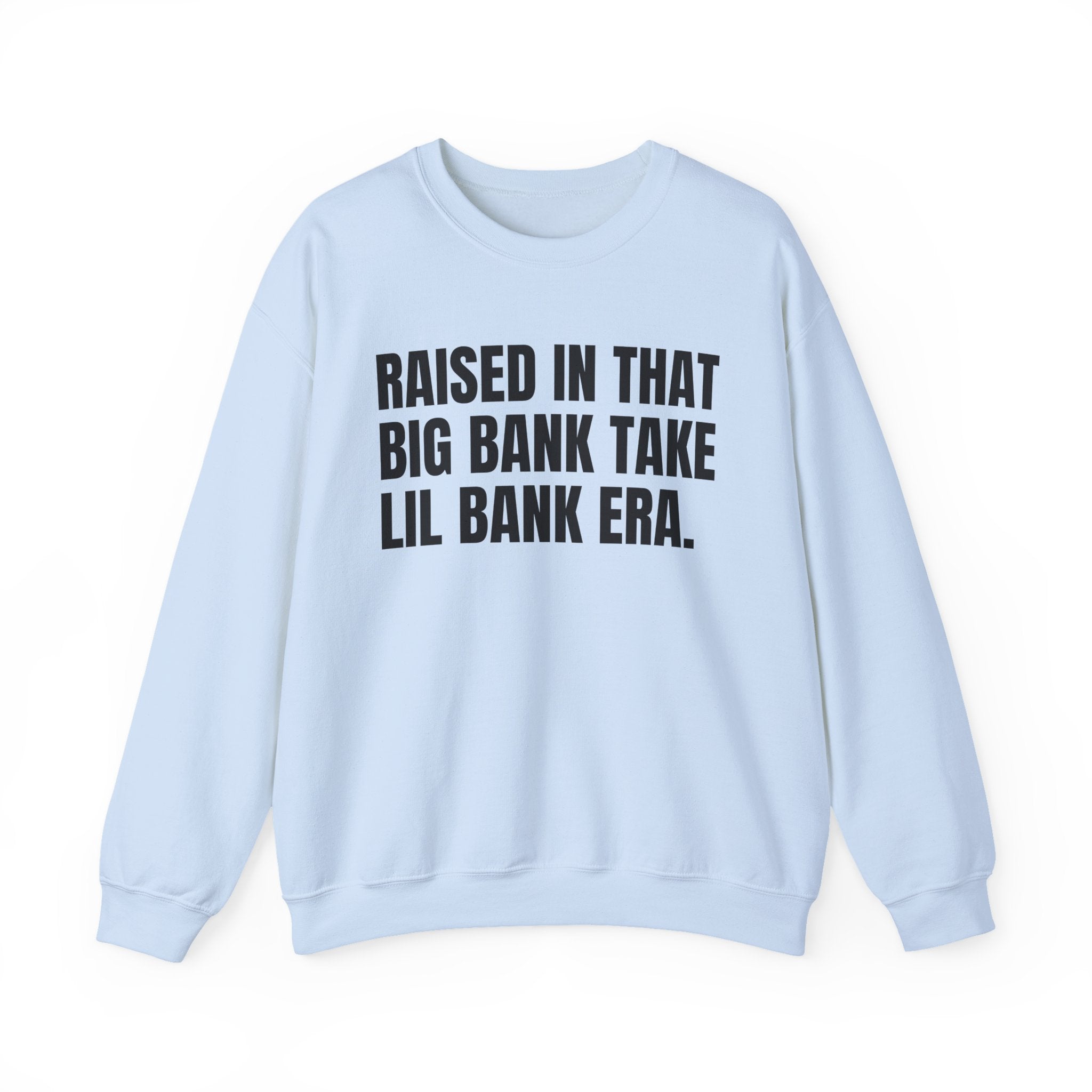 Raised In That Big Bank Take Lil Bank Era - Funny Back In The Days Sweatshirt