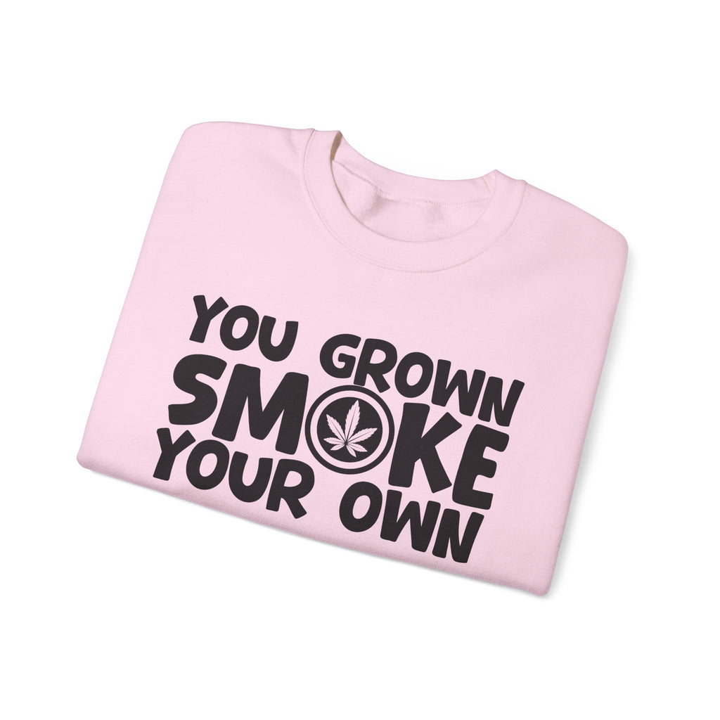 You Grown Smoke Your Own - Funny Back In The Days Sweatshirt