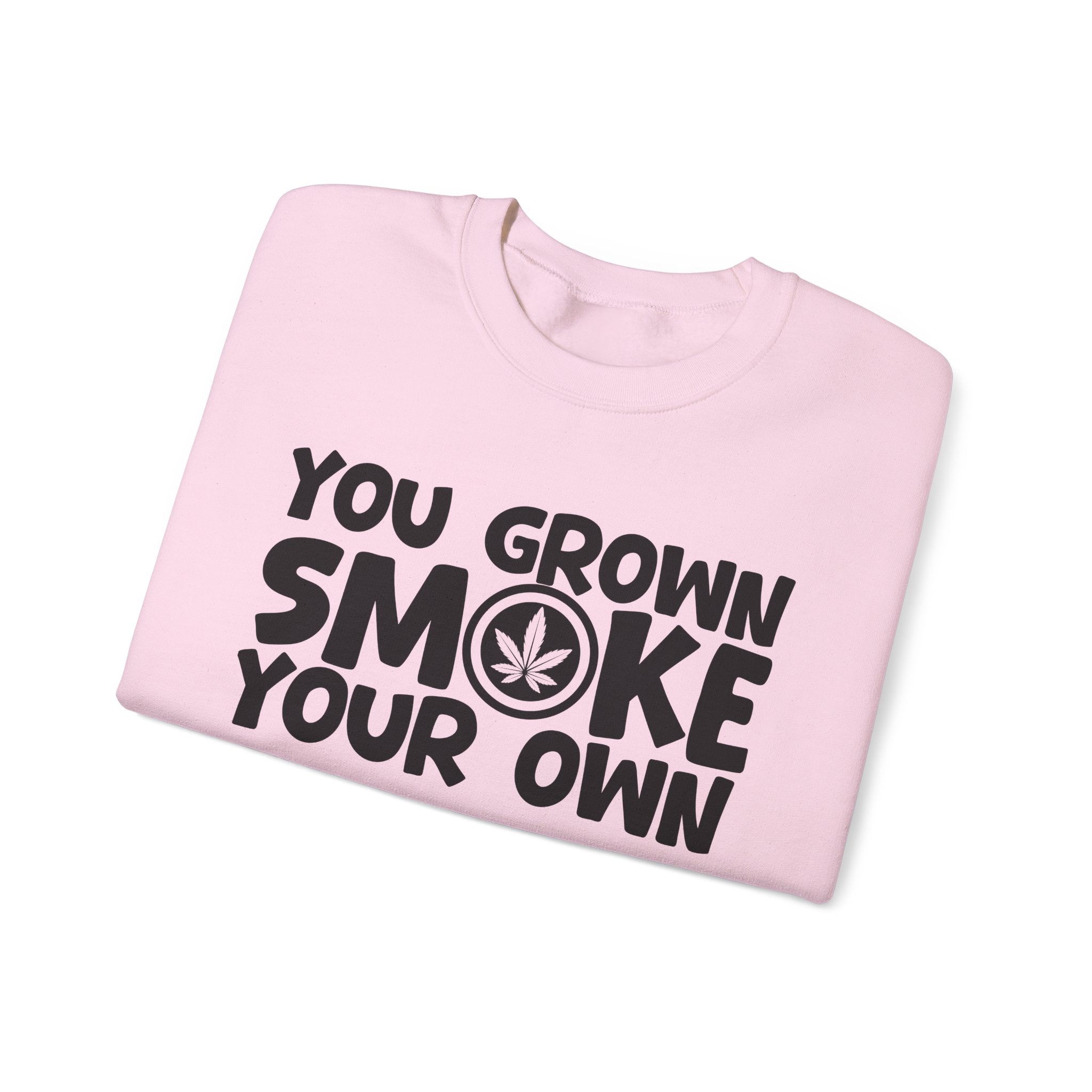 You Grown Smoke Your Own - Funny Back In The Days Sweatshirt