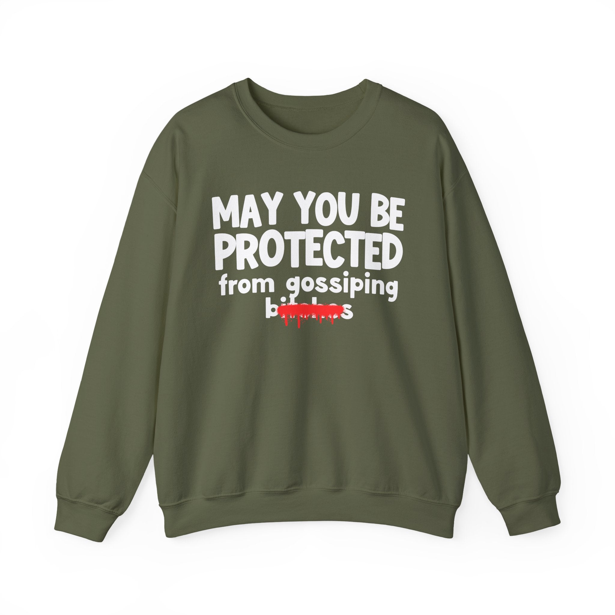 May You Be Protected From Gossiping Bitches — Funny Protection Statement Sweatshirt