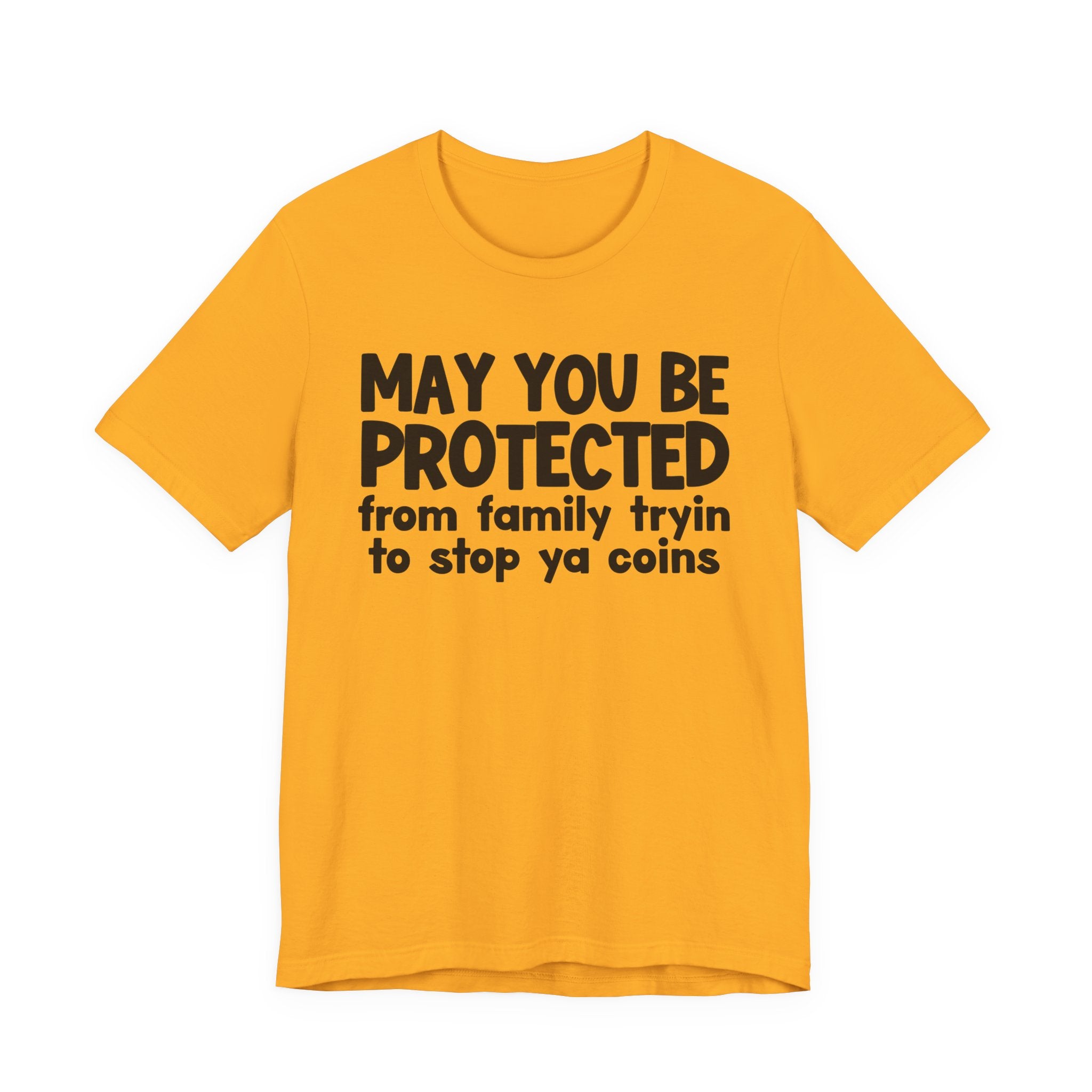 May You Be Protected From Family Tryin To Stop Ya Coins — Funny Sarcastic Prayer Tee