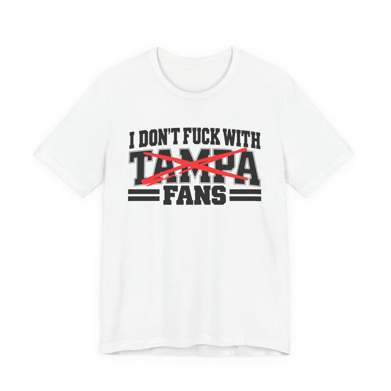 I Don't Fuck With Tampa Fans — T-Shirt fabric detail close-up: I DON'T FUCK WITH TAMPA FANS in bold statement lettering. Street Talk Designs sports statement apparel.