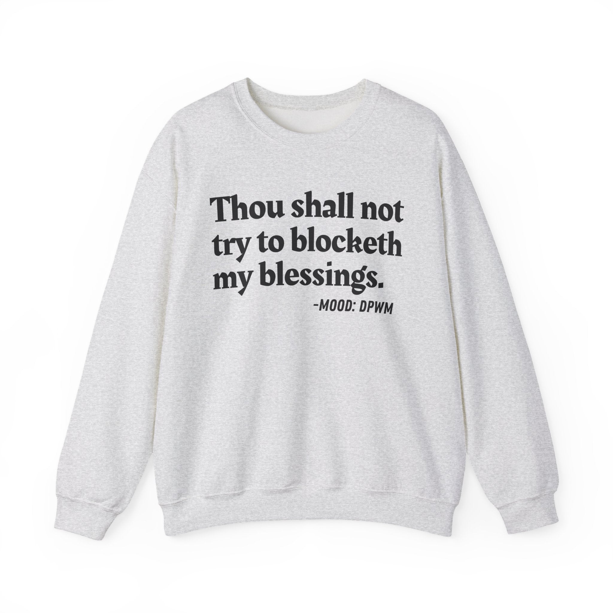 Thou Shall Not Try To Blocketh My Blessings - Funny Spiritual Quote Sweatshirt