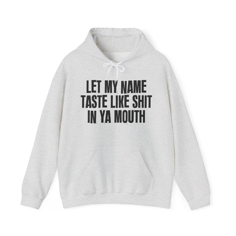 Let My Name Taste Like Shit In Ya Mouth － Hoodie