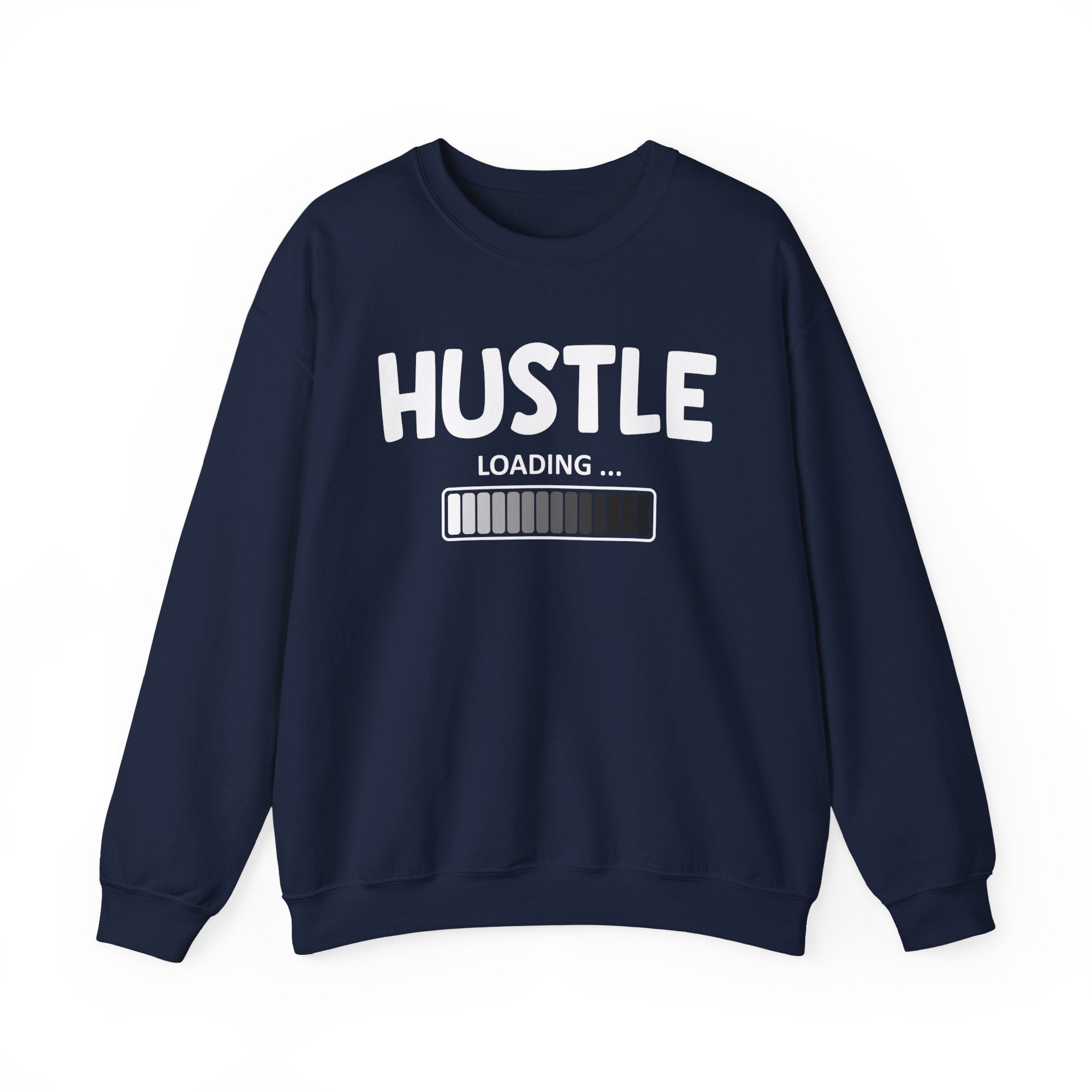 Hustle Loading - Hustler Motivational Sweatshirt