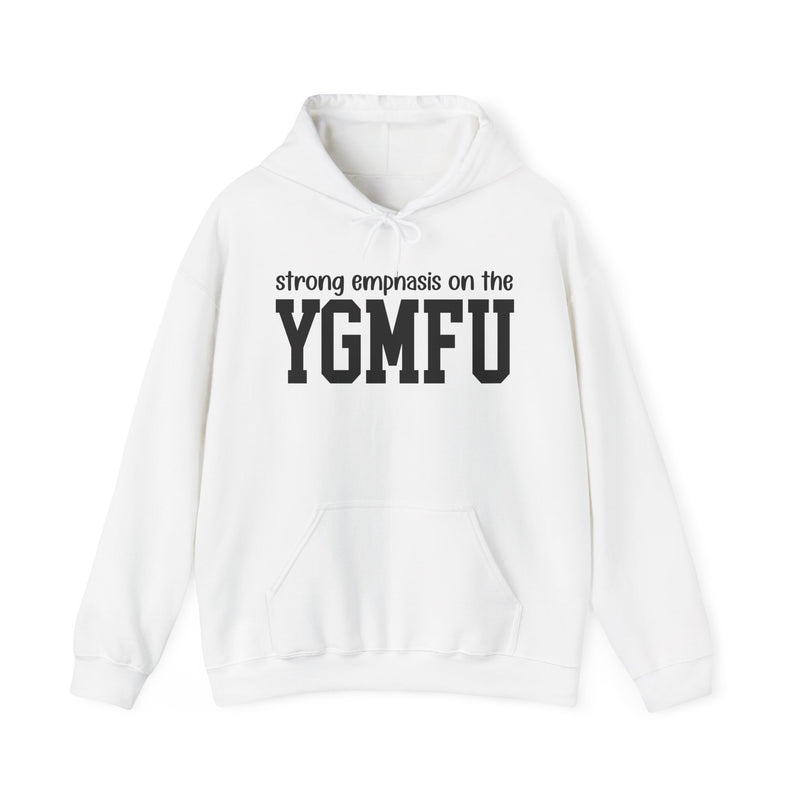 Extra Emphasis On The YGMFU — Hoodie