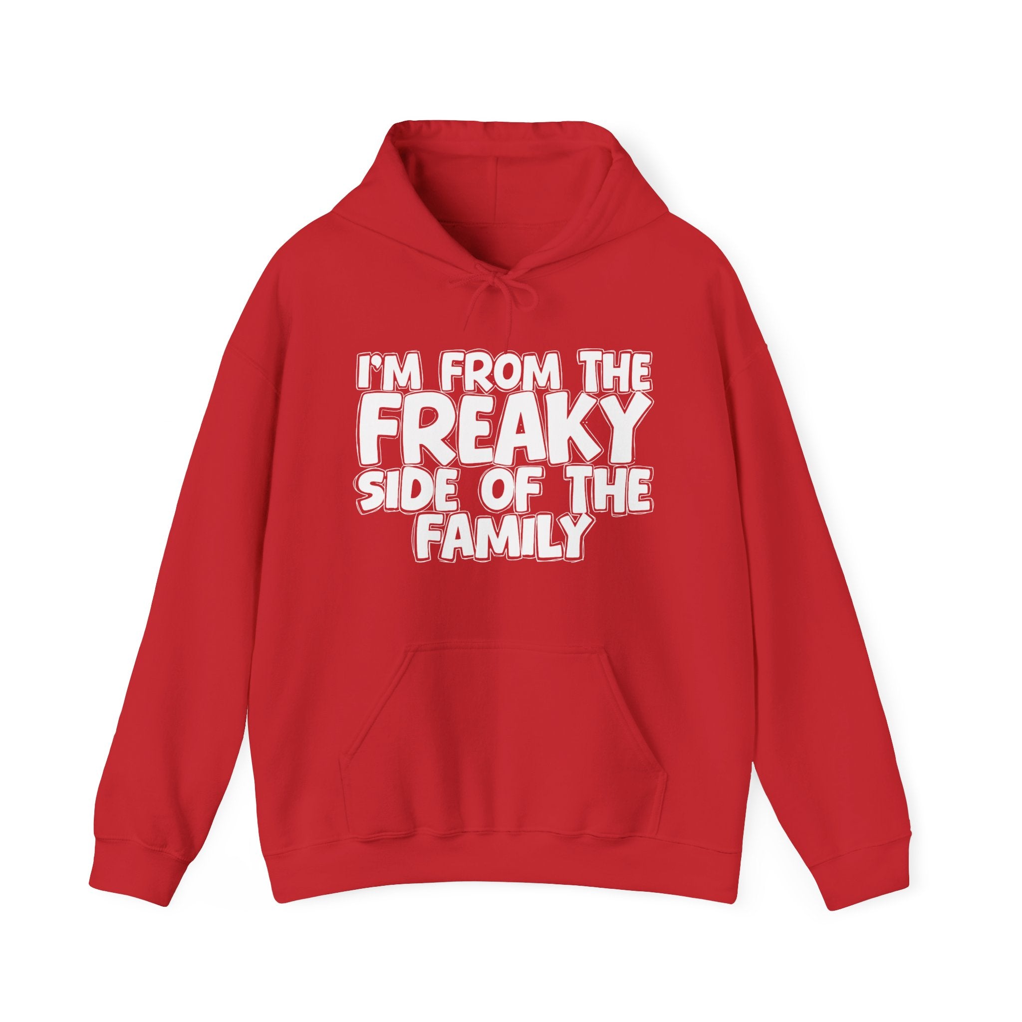 I'm From the Freaky Side of the Family - Hilarious Family Pride Hoodie