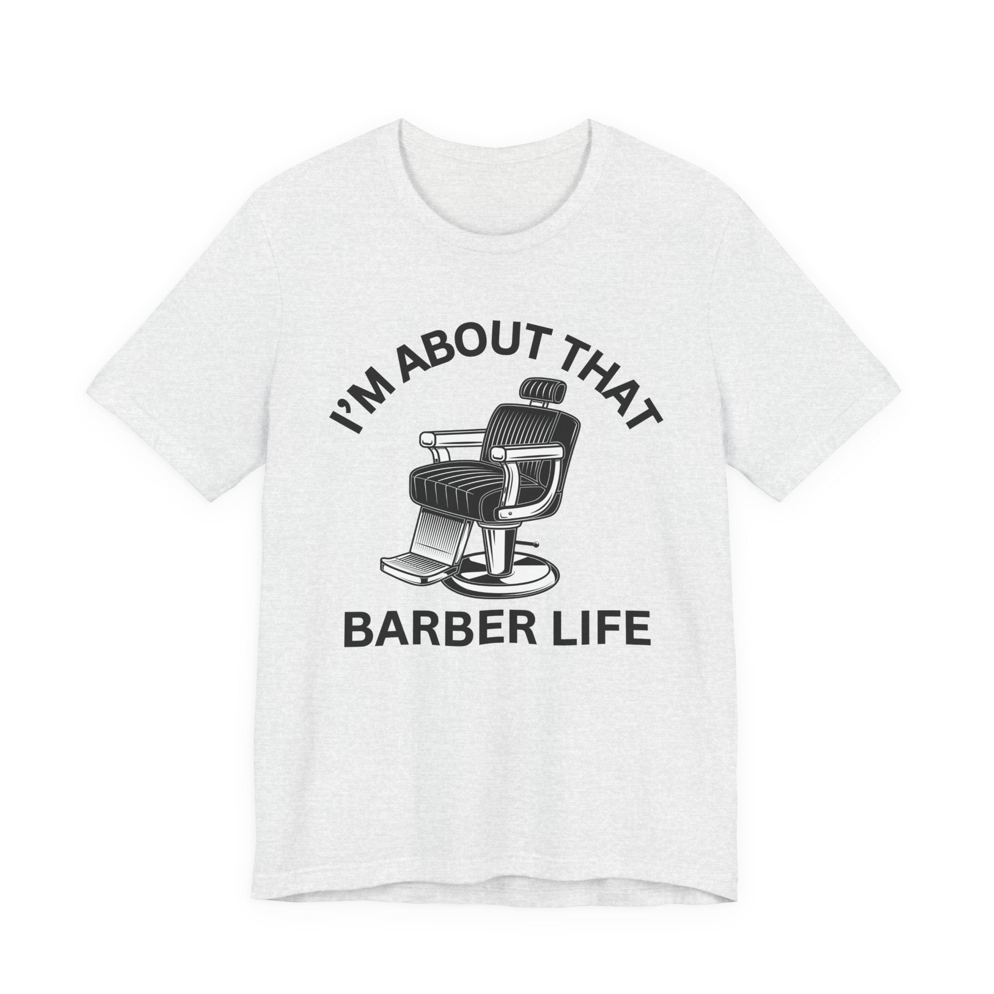 I'm About That Barber Life T-Shirt