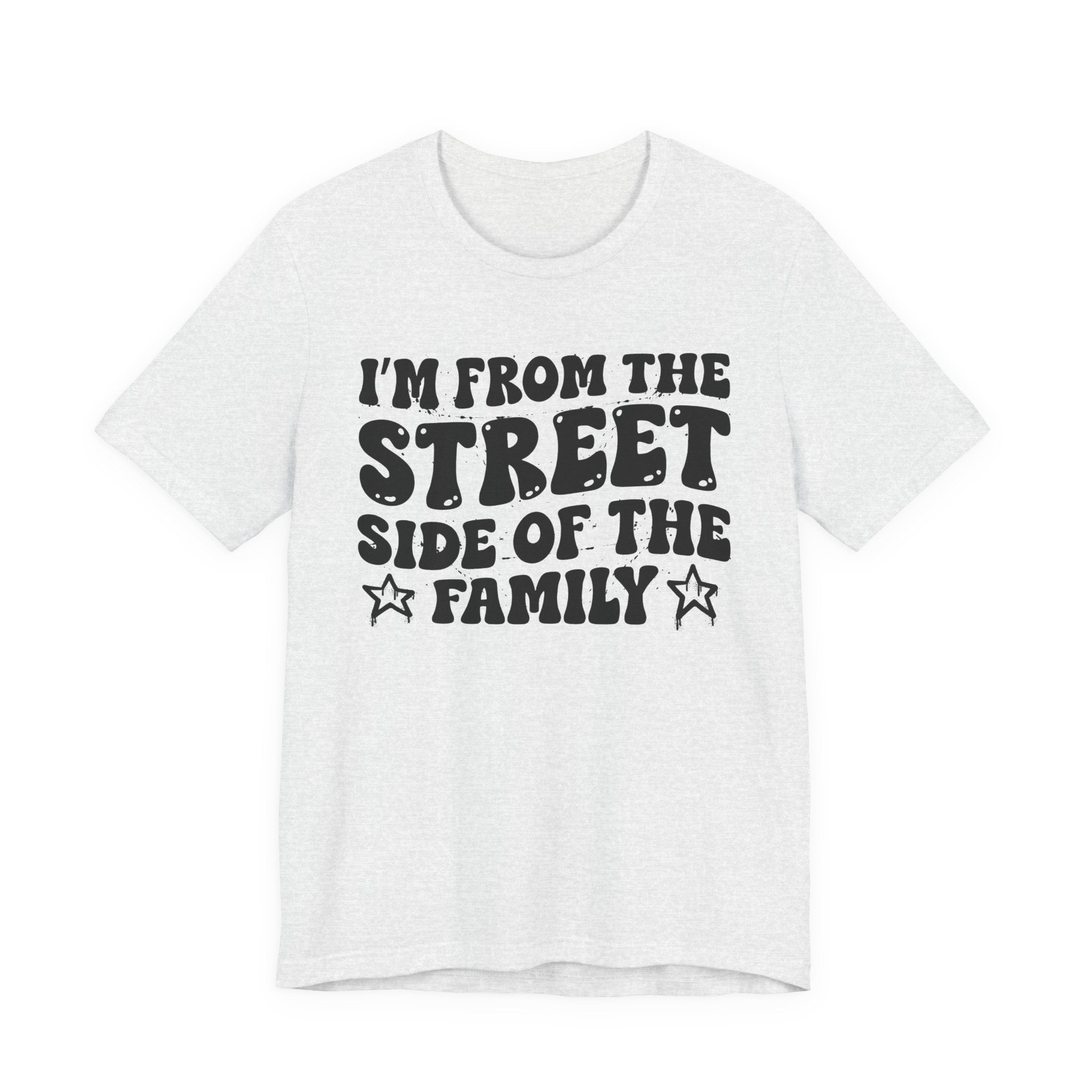 I'm From The Street Side of the Family — Funny Family Pride T-Shirt