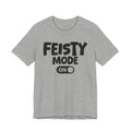 Feisty Mode On — Motivational Positive Graphic Tee