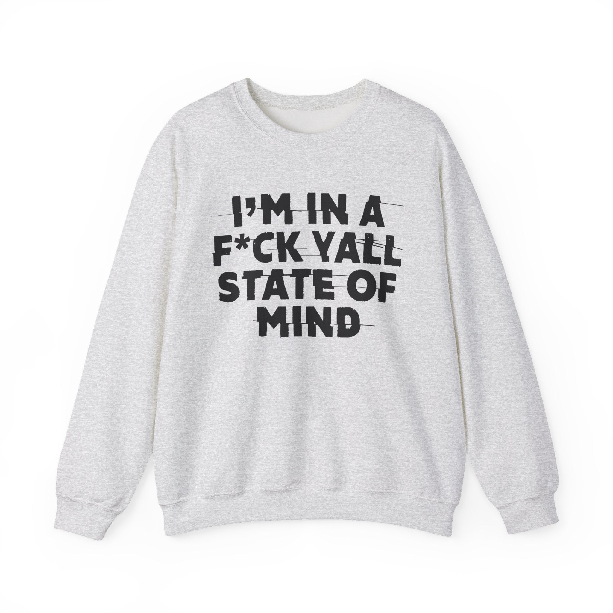 I'm In A Fuck Y'all State Of Mind - Energy Sweatshirt