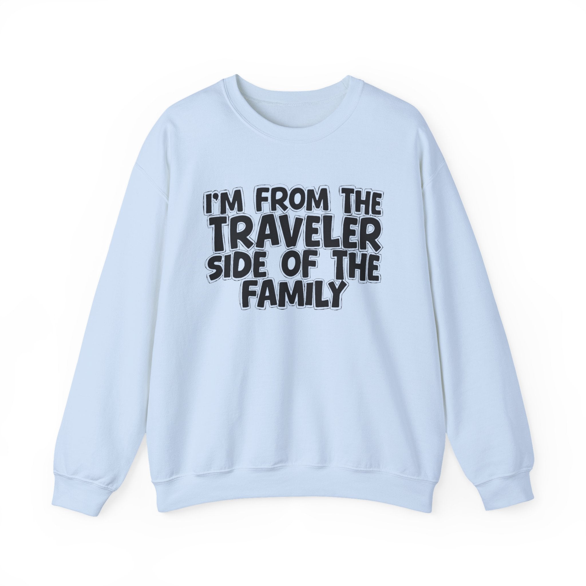 I'm From The Traveler Side Of The Family — Funny Family Gathering Sweatshirt