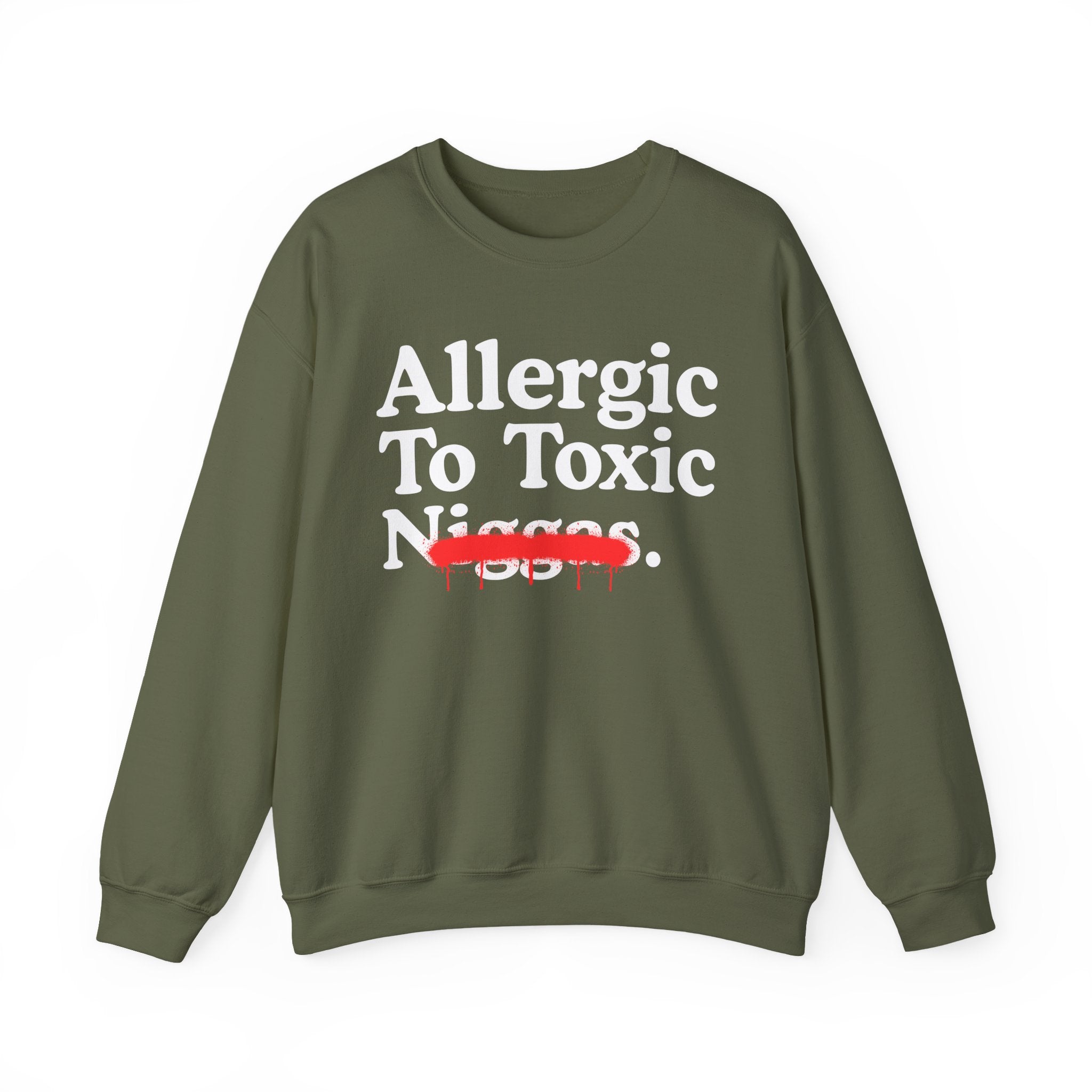 Allergic To Toxic Niggas - Funny Reaction Sweatshirt