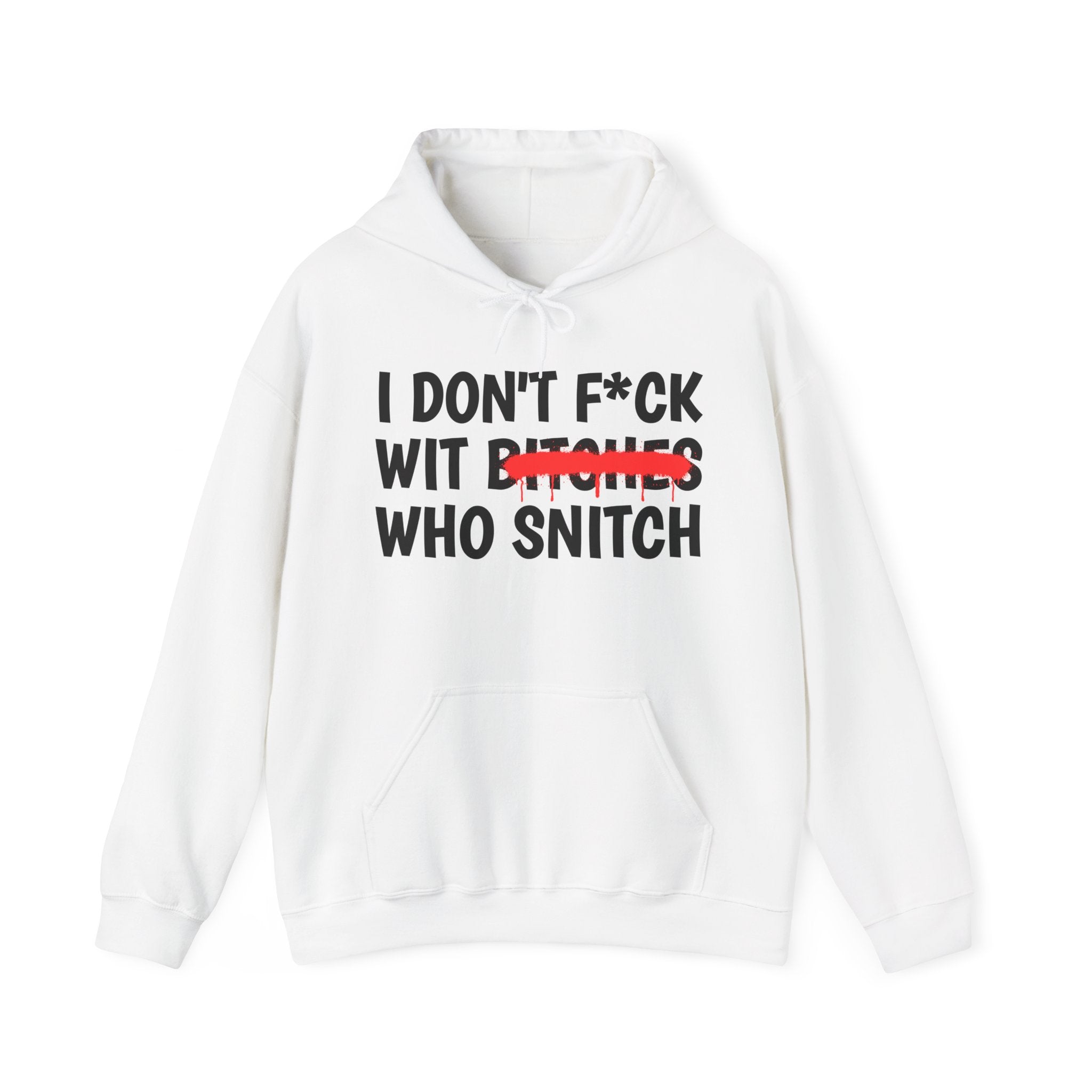I Don't Fuck Wit Bitches Who Snitch — Funny Sassy Statement Hoodie