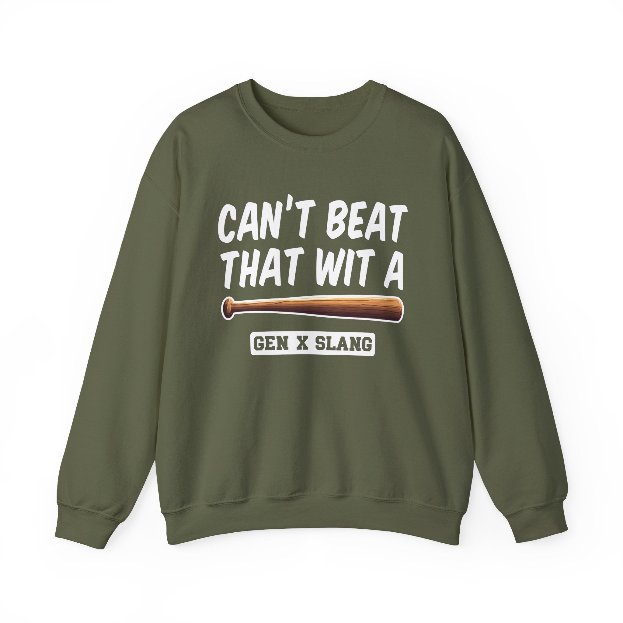 Gen X Slang Sweatshirt - Can't Beat That With A Baseball Bat