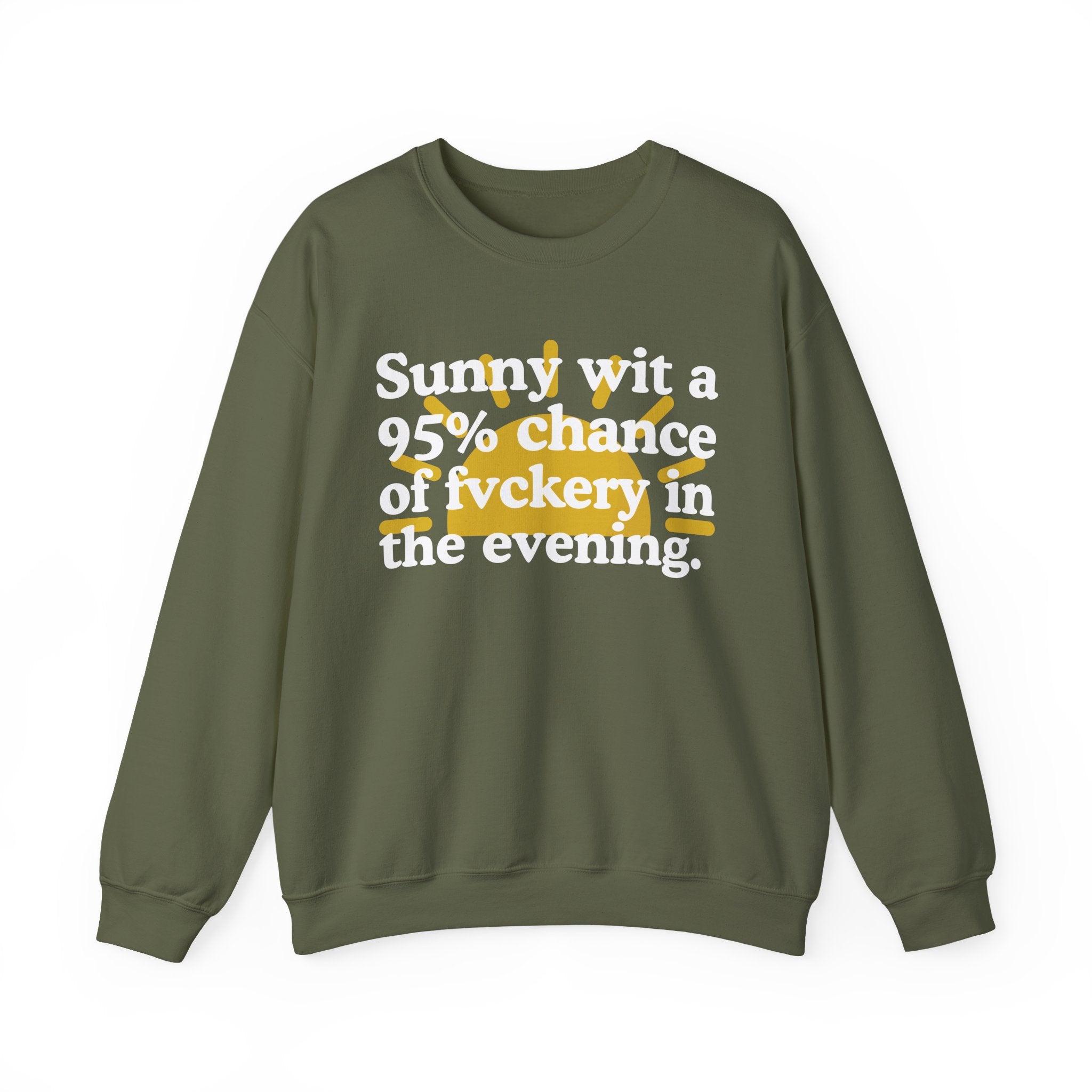 Sunny wit a 95% chance of Fuckery In The Evening —  Funny Weather Forecast Sweatshirt