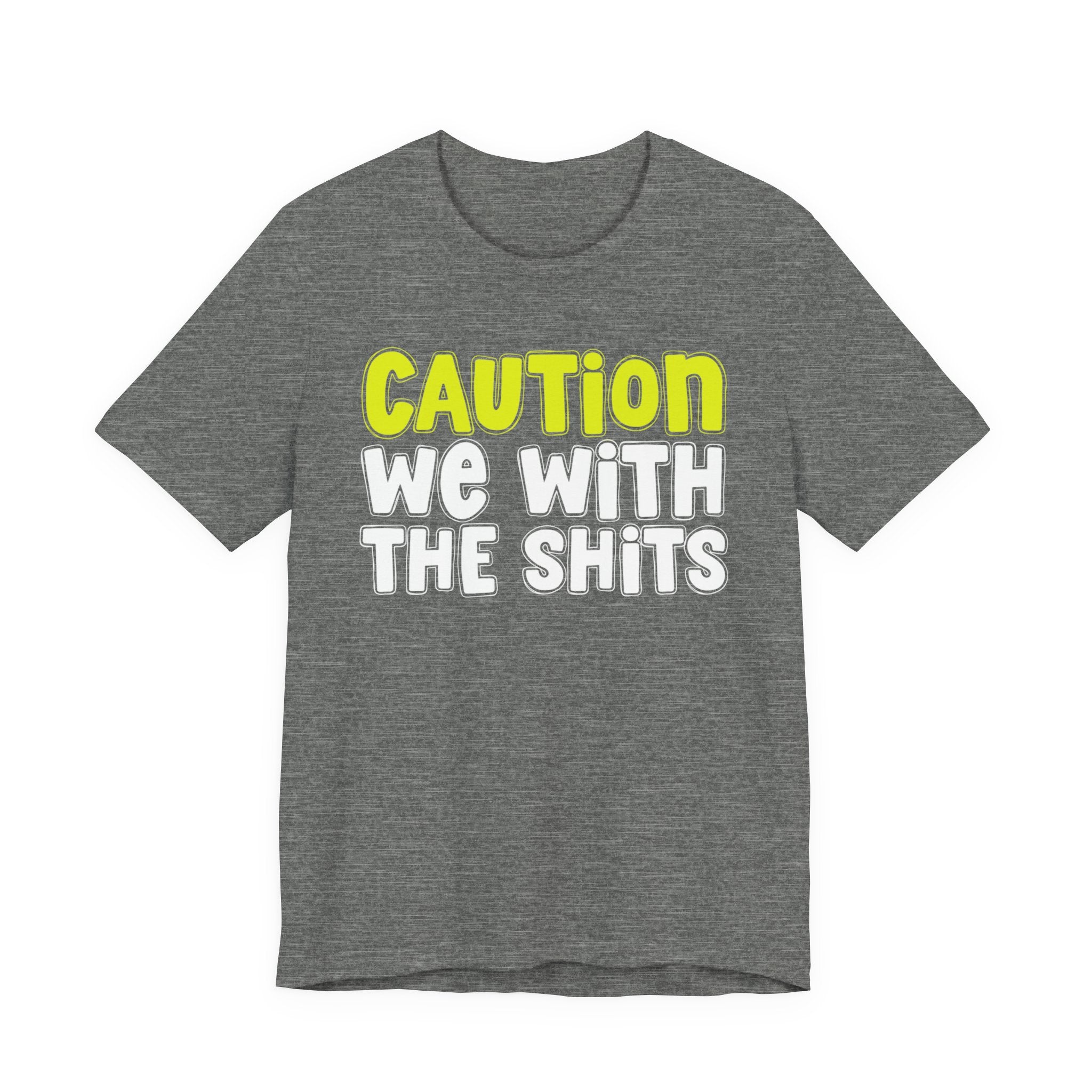 Caution We With The Shits — Urban Warning Statement (Yellow)