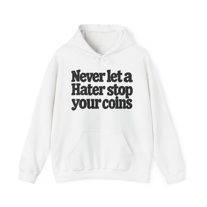 Never Let A Hater Stop Your Coins －Urban Statement Hoodie