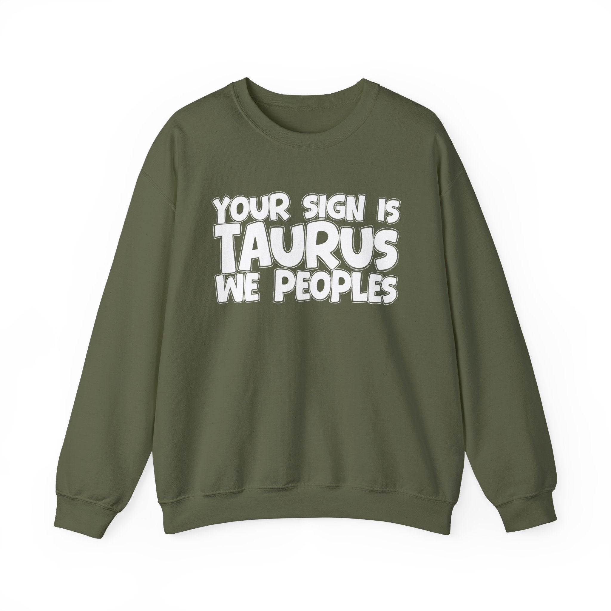 Your Sign is TAURUS We Peoples - Fun Astrological Pride Sweatshirt
