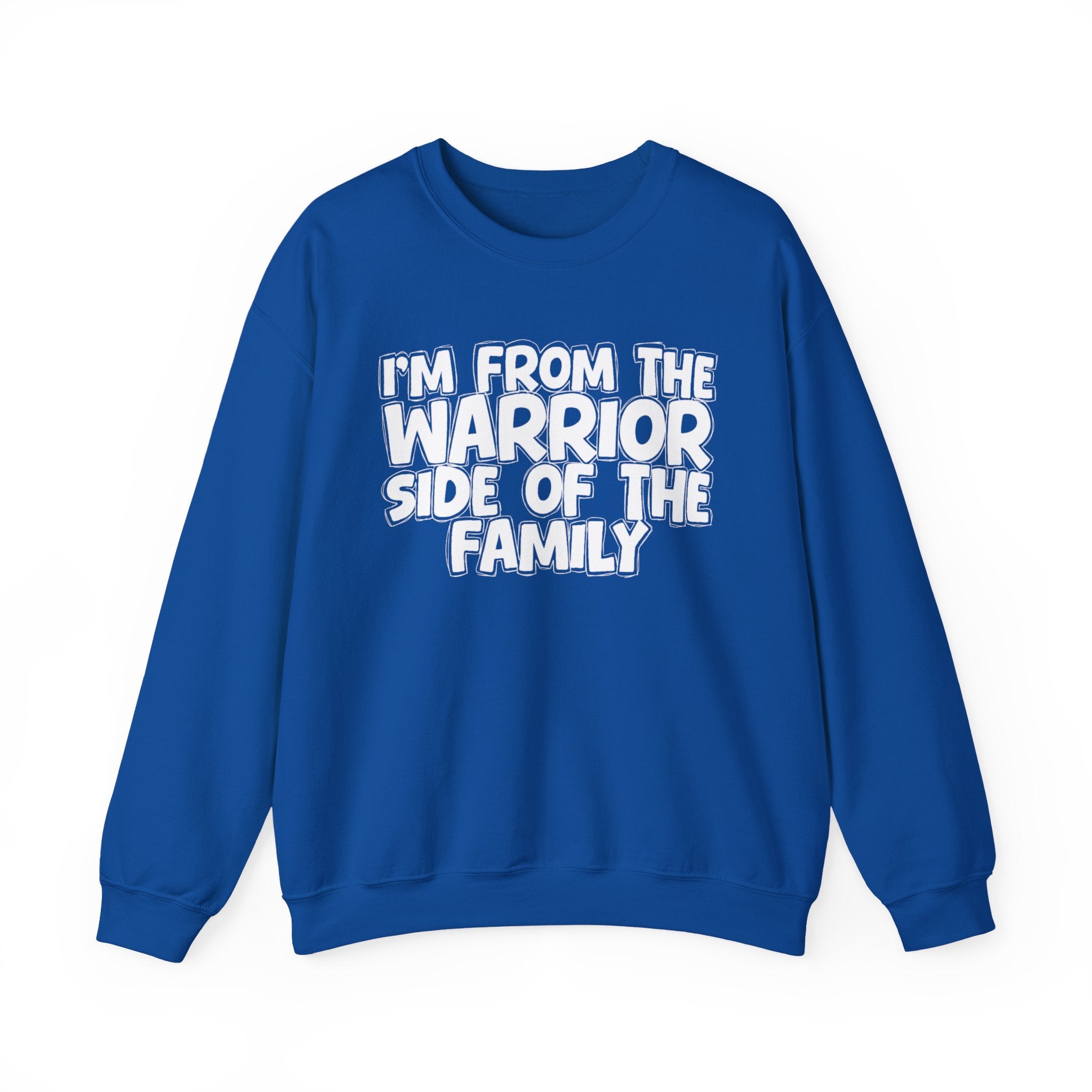 I'm From The Warrior Side Of The Family - Humorous Family Pride Sweatshirt