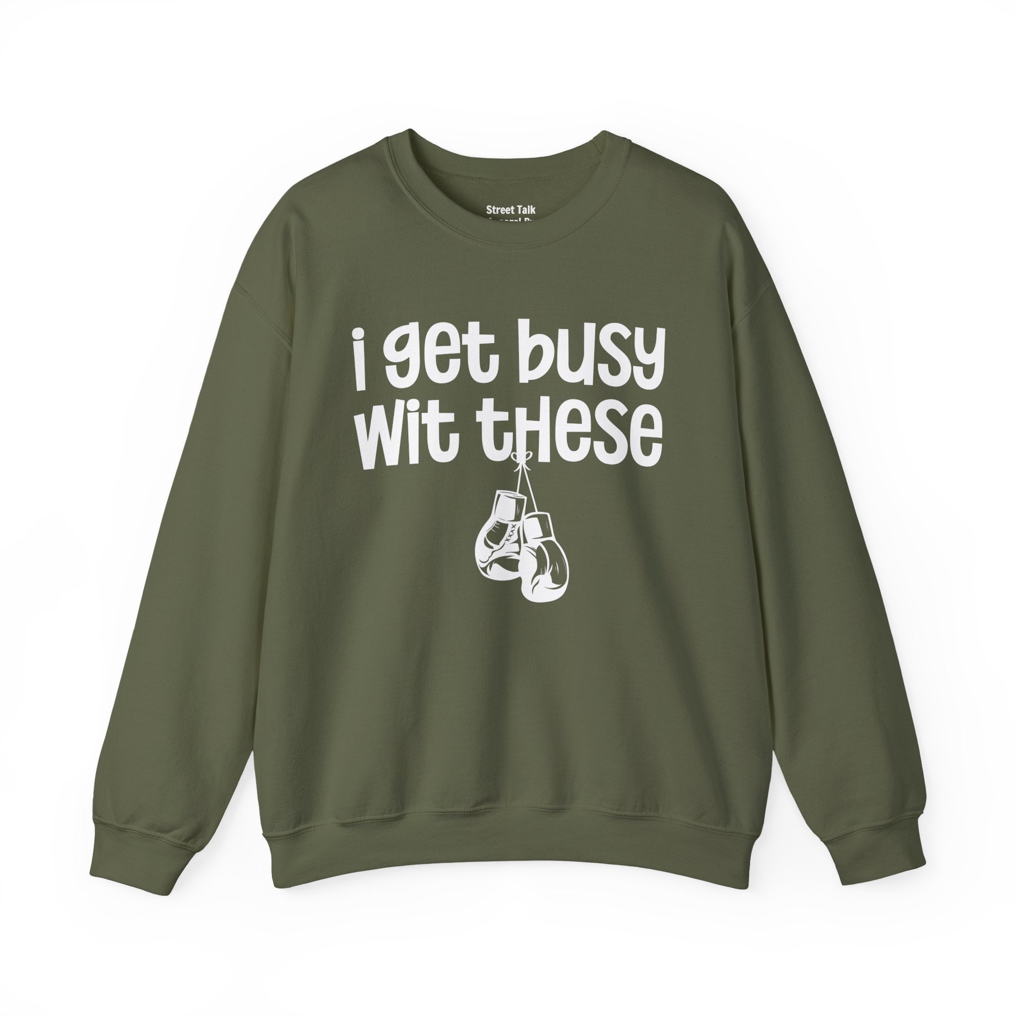 I Gets Busy Wit These Sweatshirt