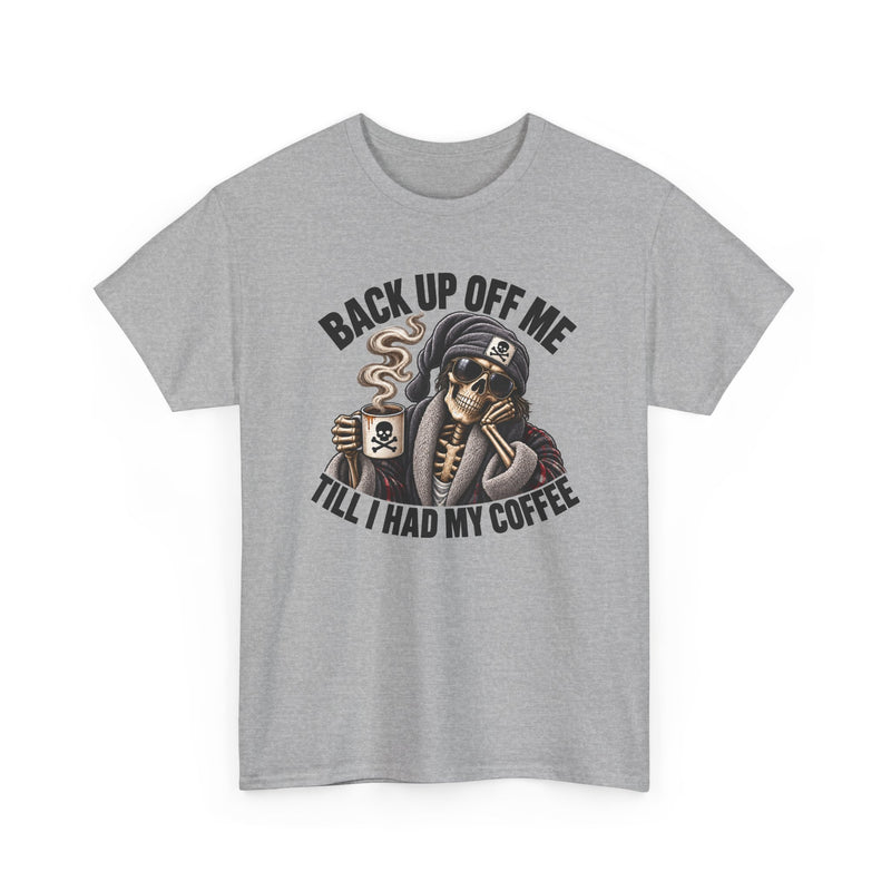 Back Up Off Me Till I Had My Coffee－Skeleton Coffee Vibes T-shirt