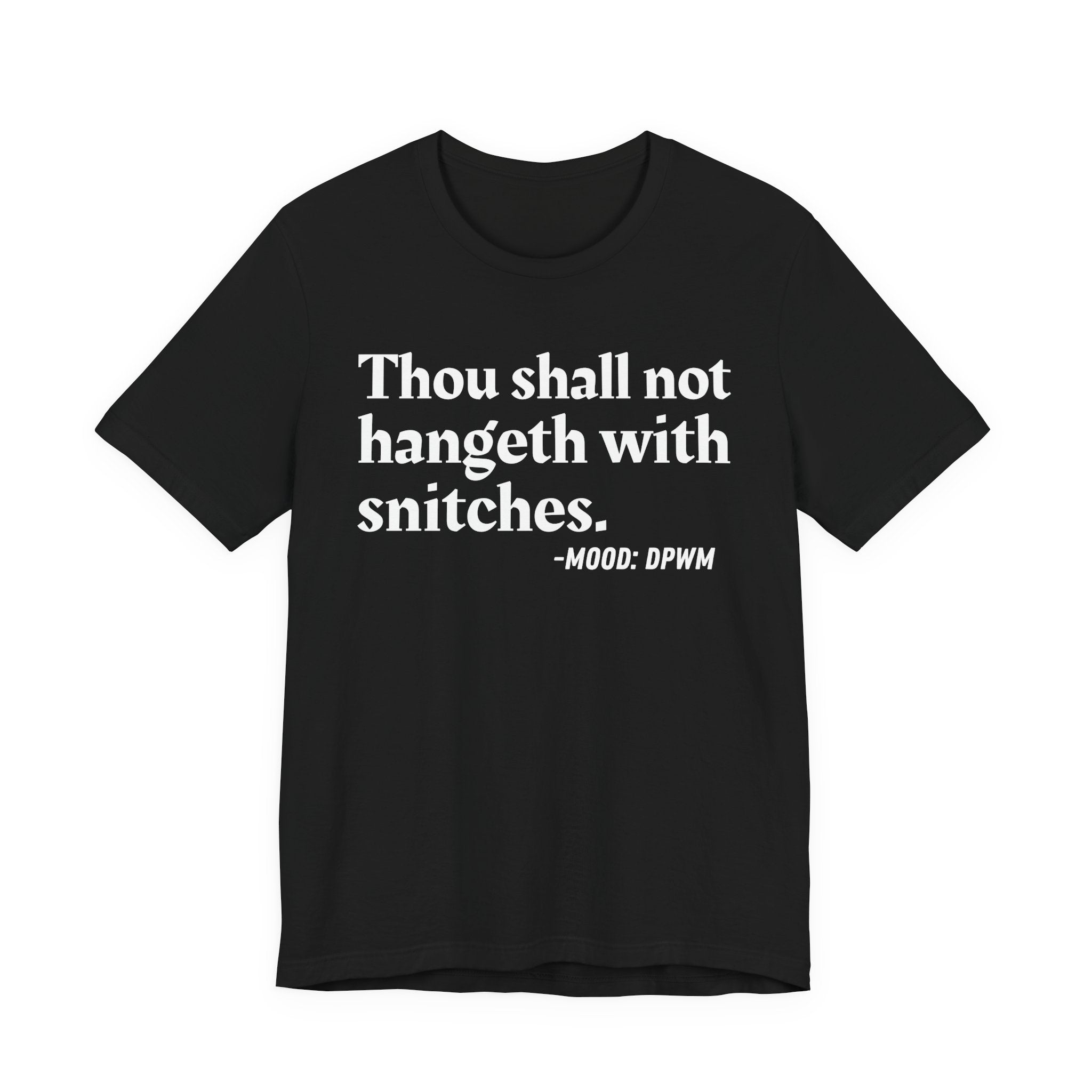 Thou Shall Not Hangeth With Snitches —  Street Code T-Shirt