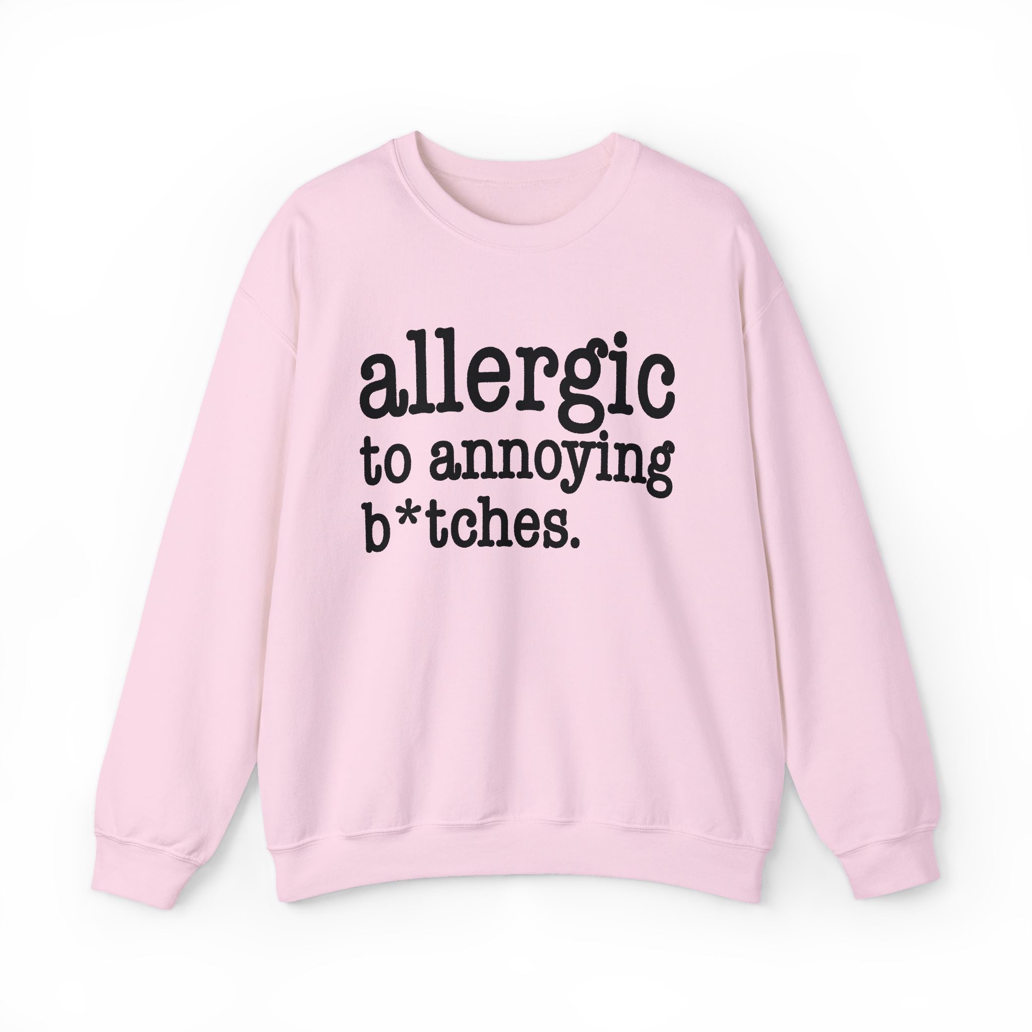 Allergic To Annoying Bitches - Sweatshirt