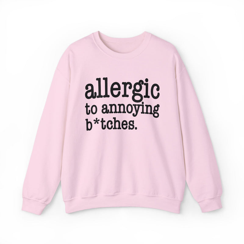 Allergic To Annoying Bitches — Sweatshirt