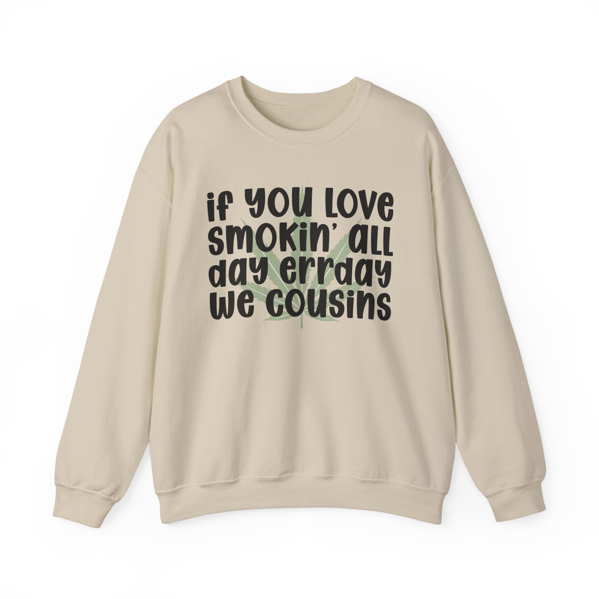 If You Love Smokin' All Day Err'Day We Cousins - Reggaeton Fan Sweatshirt