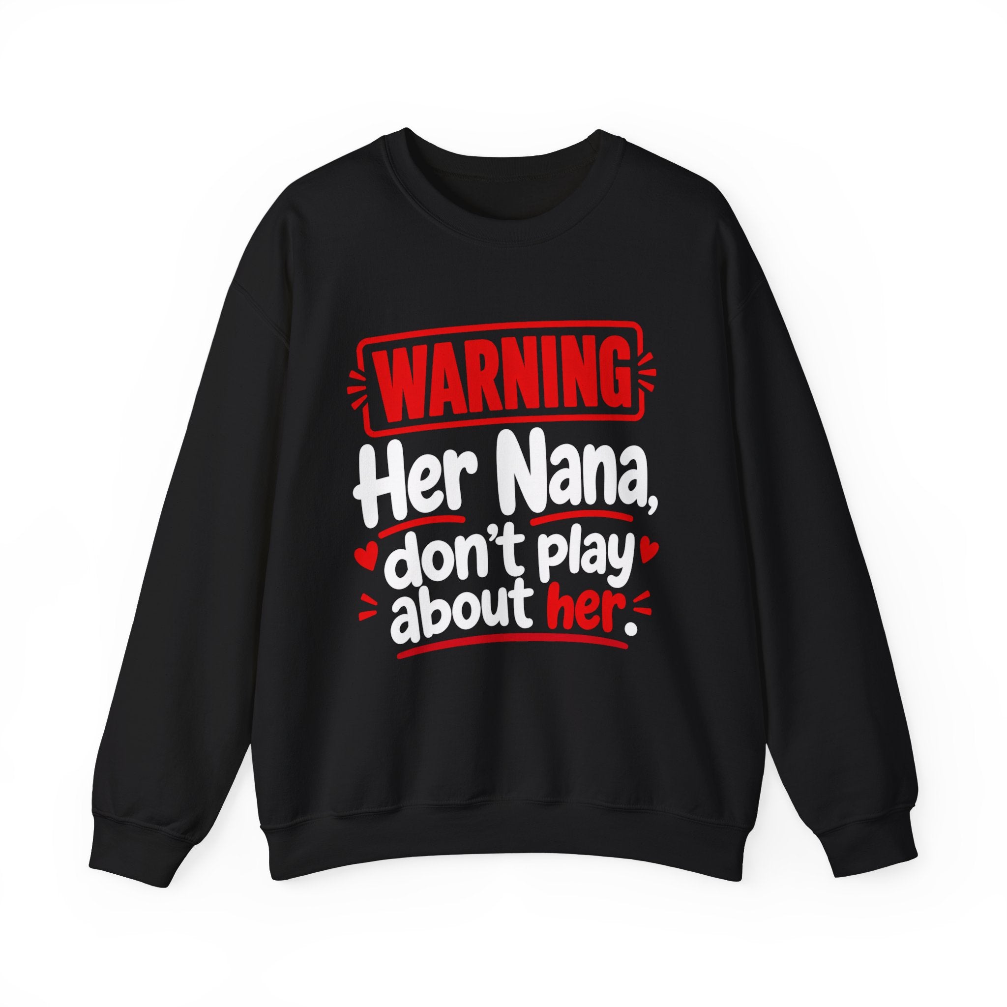Her Nana, Don't Play About Her — Funny Parent Child Sweatshirt