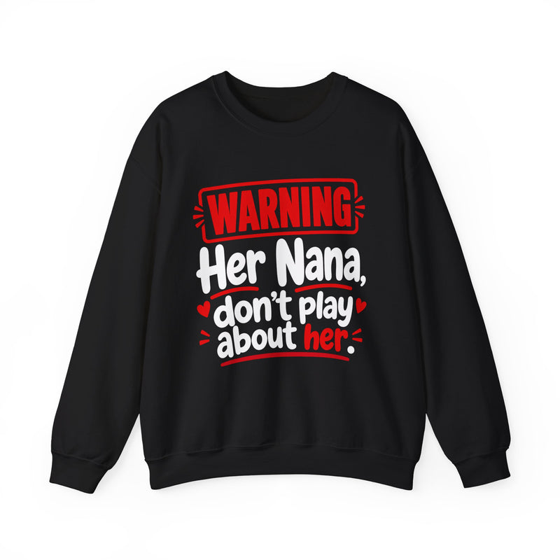 Her Nana, Don't Play About Her — Funny Parent Child Sweatshirt