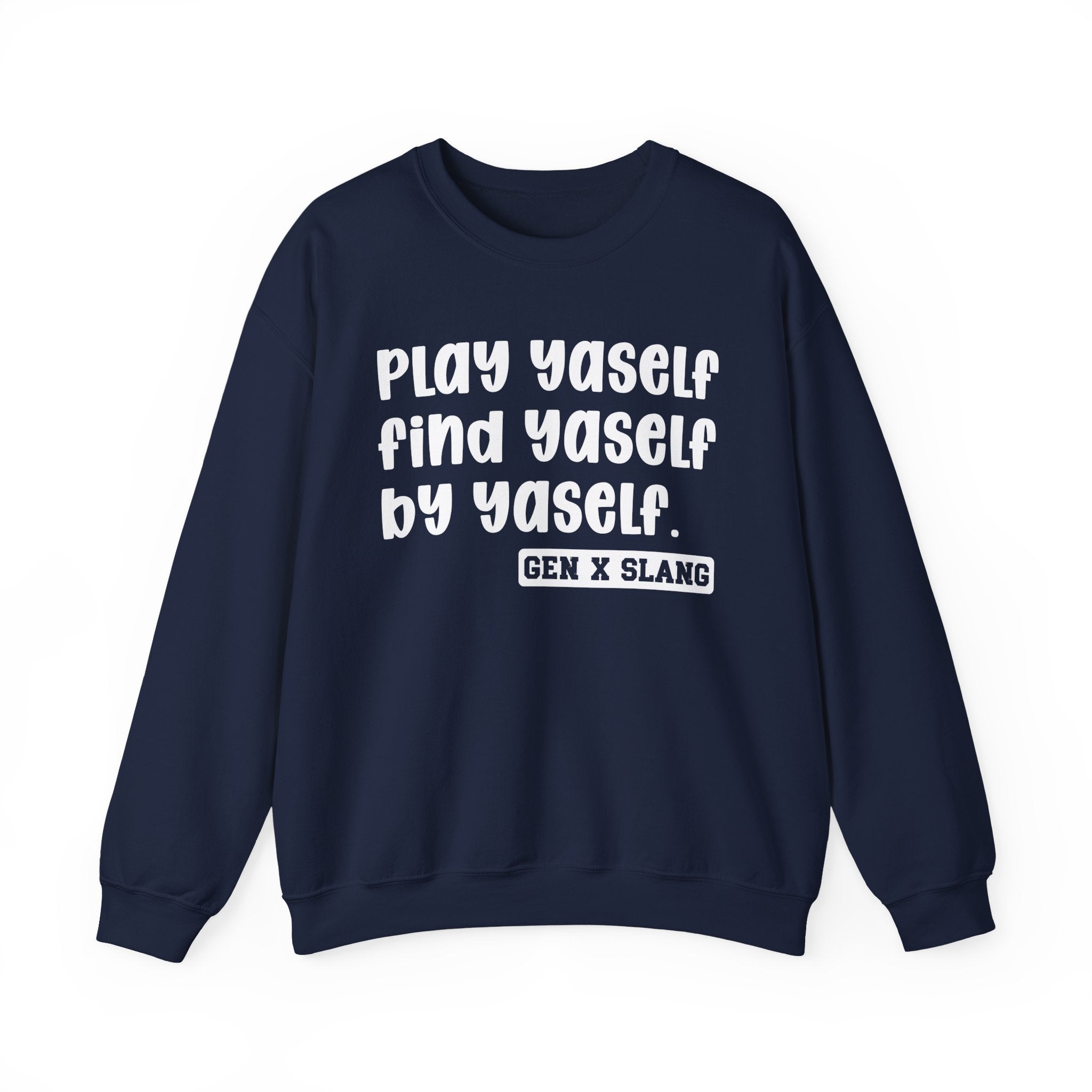 Play Yaself Find Yaself By Yaself – Funny Sarcastic Graphic Sweatshirt