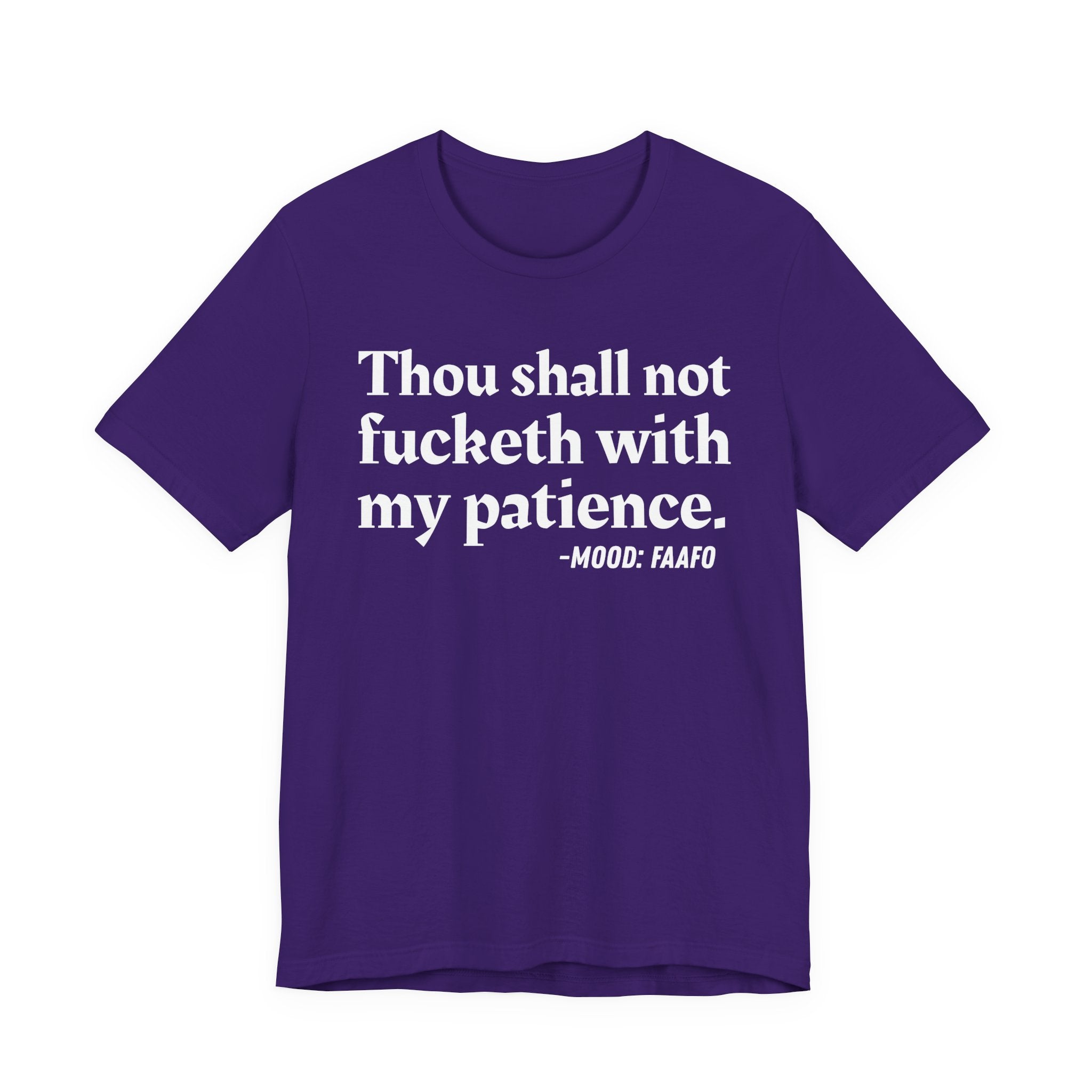 Thou Shall Not Fucketh With My Patience Mood T-Shirt —  Statement T-Shirt