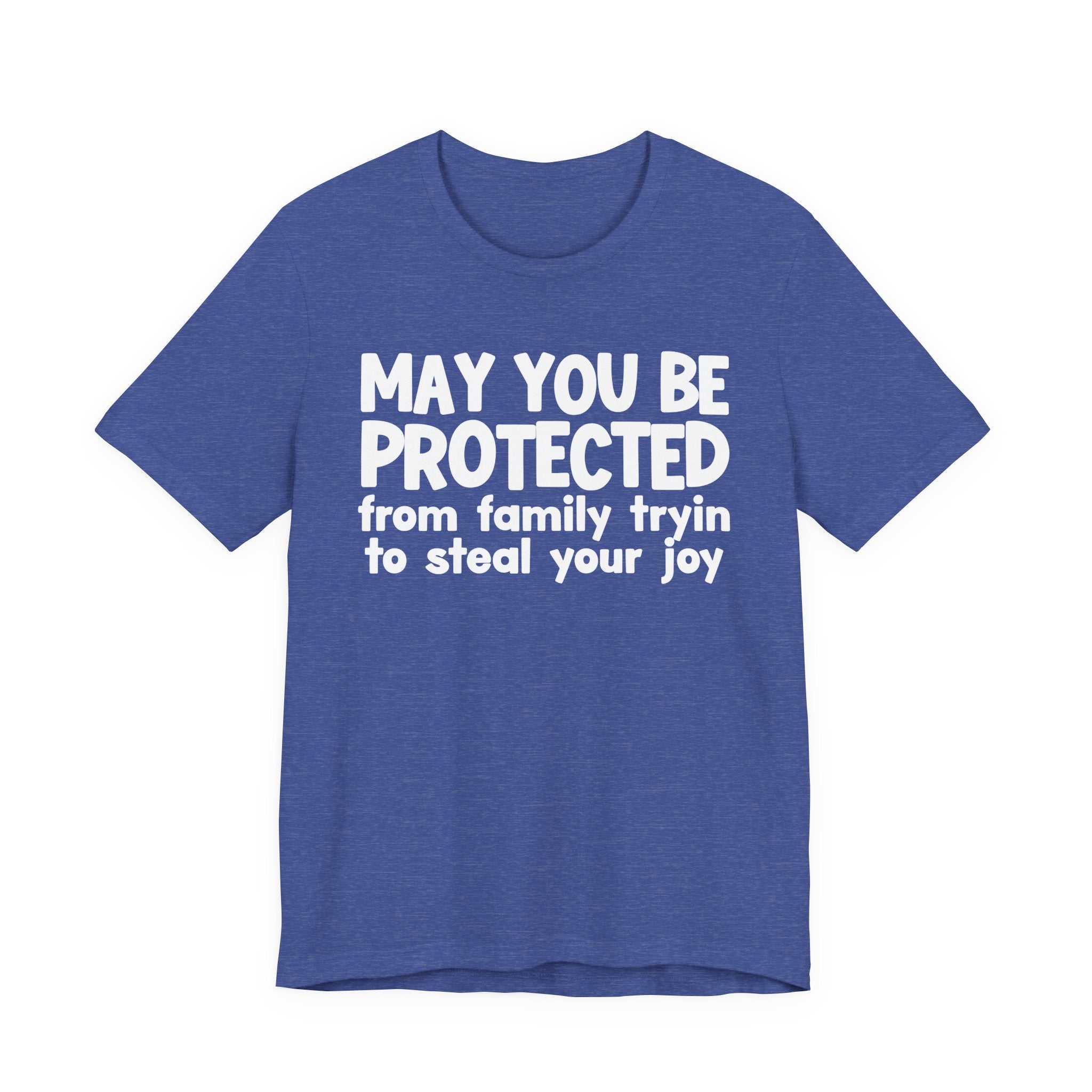 May You Be Protected From Family Tryin To Steal your Joy  — Funny Sarcastic Prayer Tee