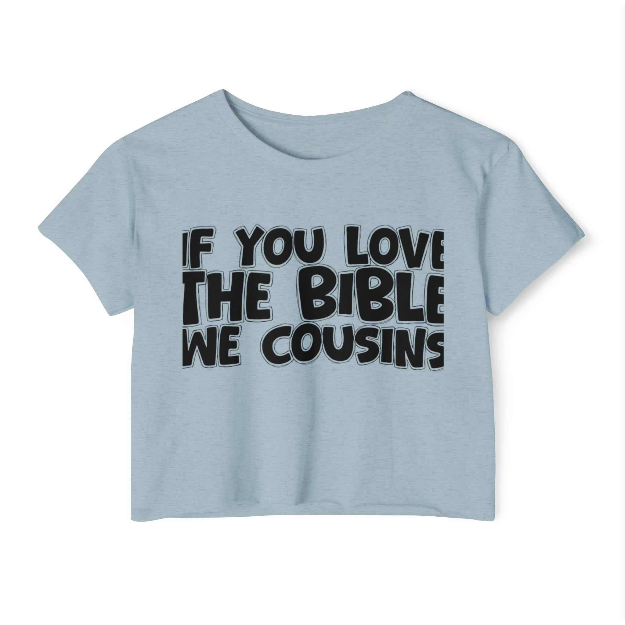 If You Love The Bible We Cousins - Spiritual Pride Crop Top