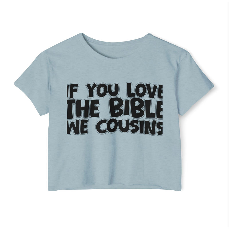 If You Love The Bible We Cousins — Spiritual Pride Crop Top